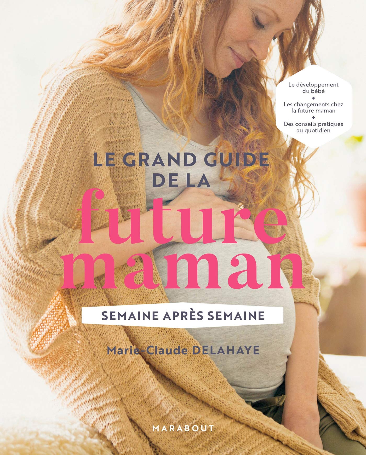 Le grand guide de la future maman: Semaine après semaine Parents & Children