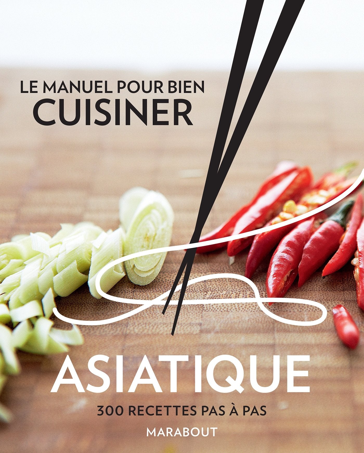 Le manuel pour bien cusiner asiatique: 300 recettes pas-à-pas Leisure, Home & Garden