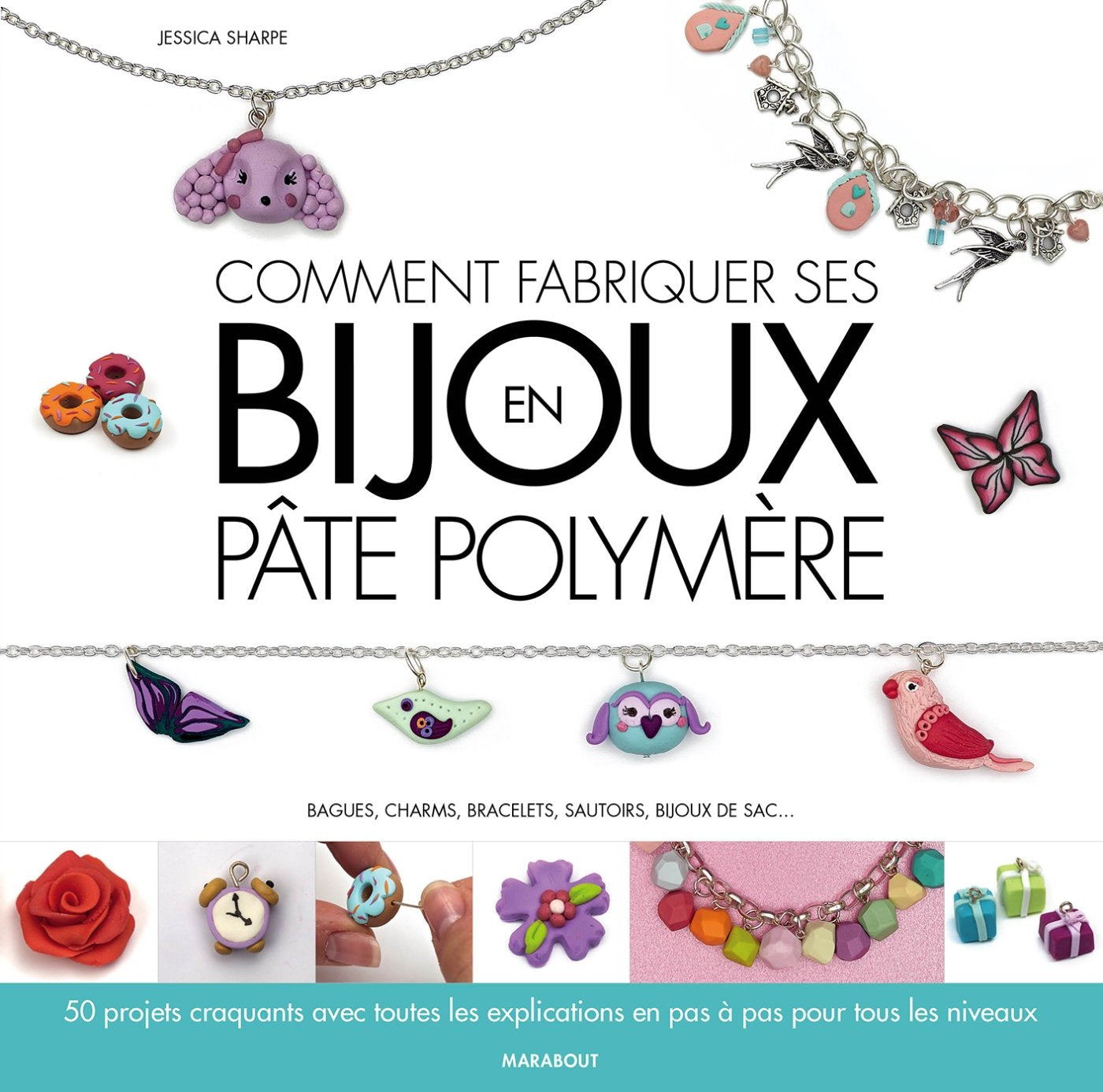 Comment fabriquer ses bijoux en pâte polymère: Bagues, charms, bracelets, sautoirs, bijoux de sac... book