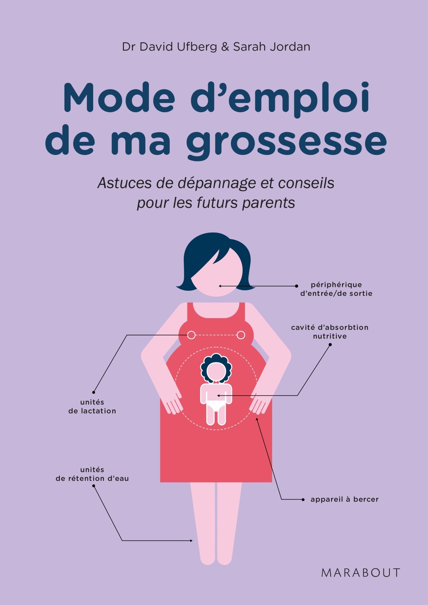 Mode d'emploi de ma grossesse: Astuces de dépannage et conseils pour les futurs parents Parents & Children