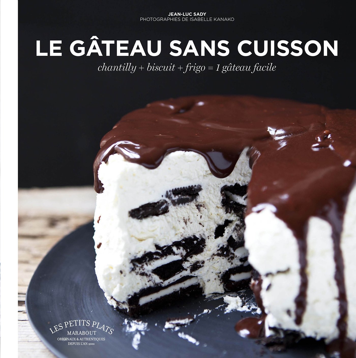 Le gâteau sans cuisson: chantilly + biscuit + frigo = 1 gâteau facile Books