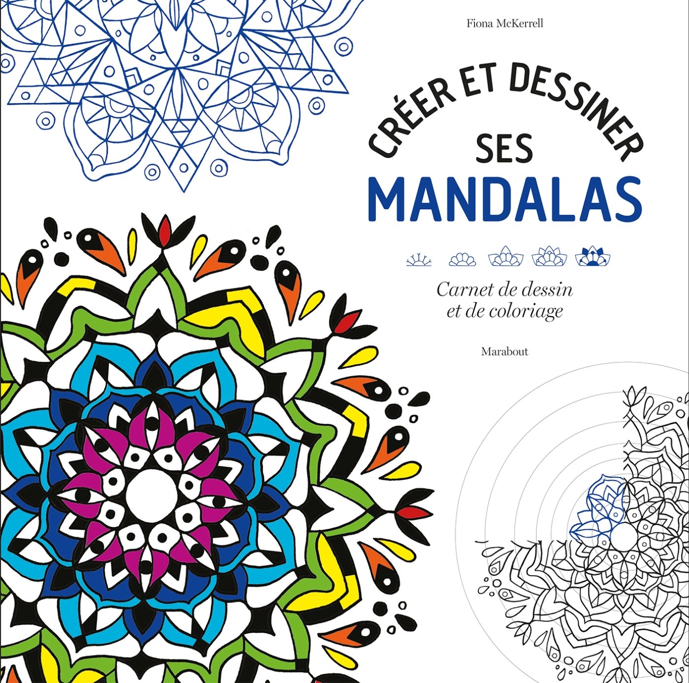 Créer et colorier ses mandalas: Carnet de dessin et de coloriage Books