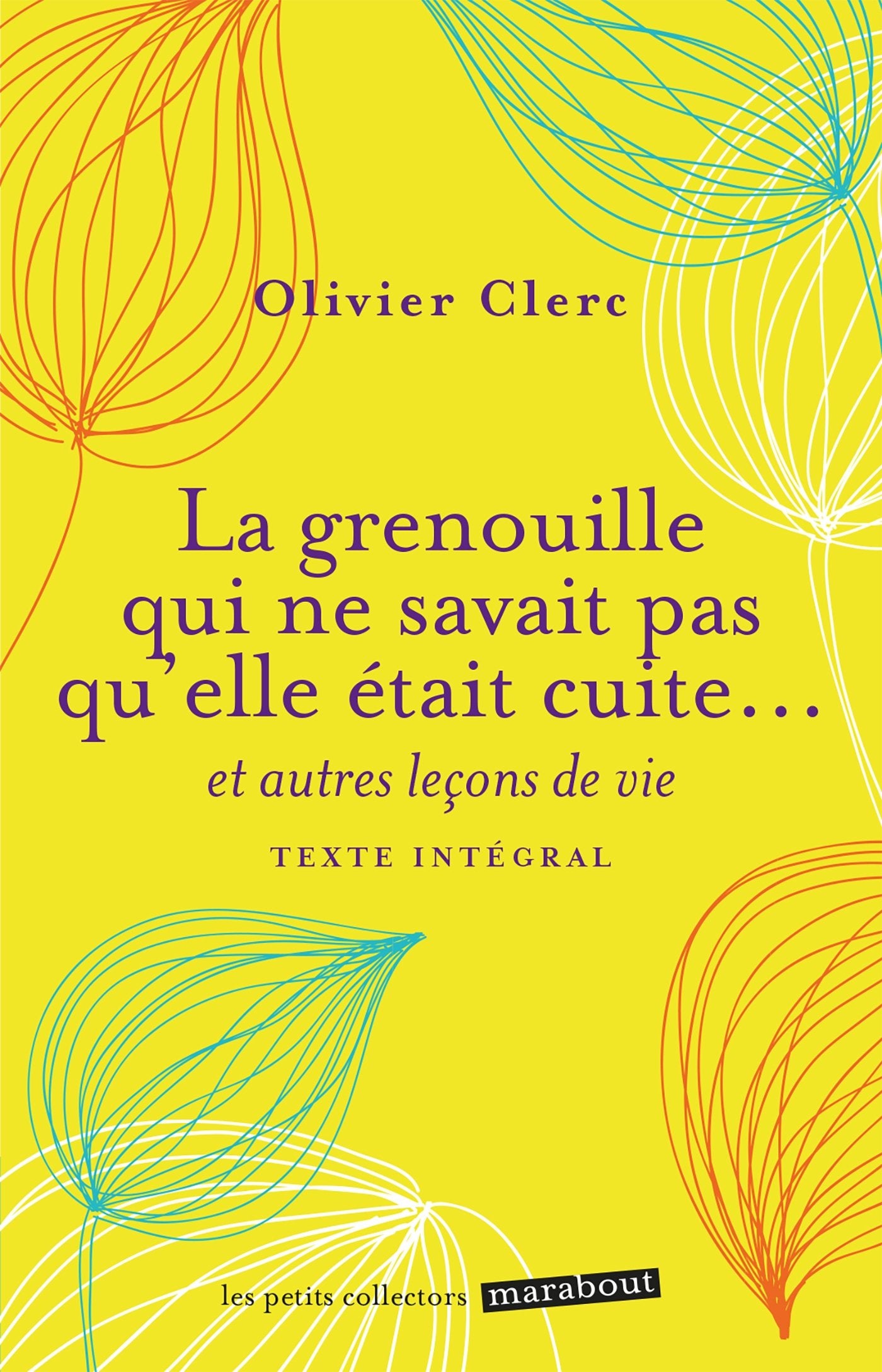 La grenouille qui ne savait pas qu'elle était cuite... et autres leçons de vie book