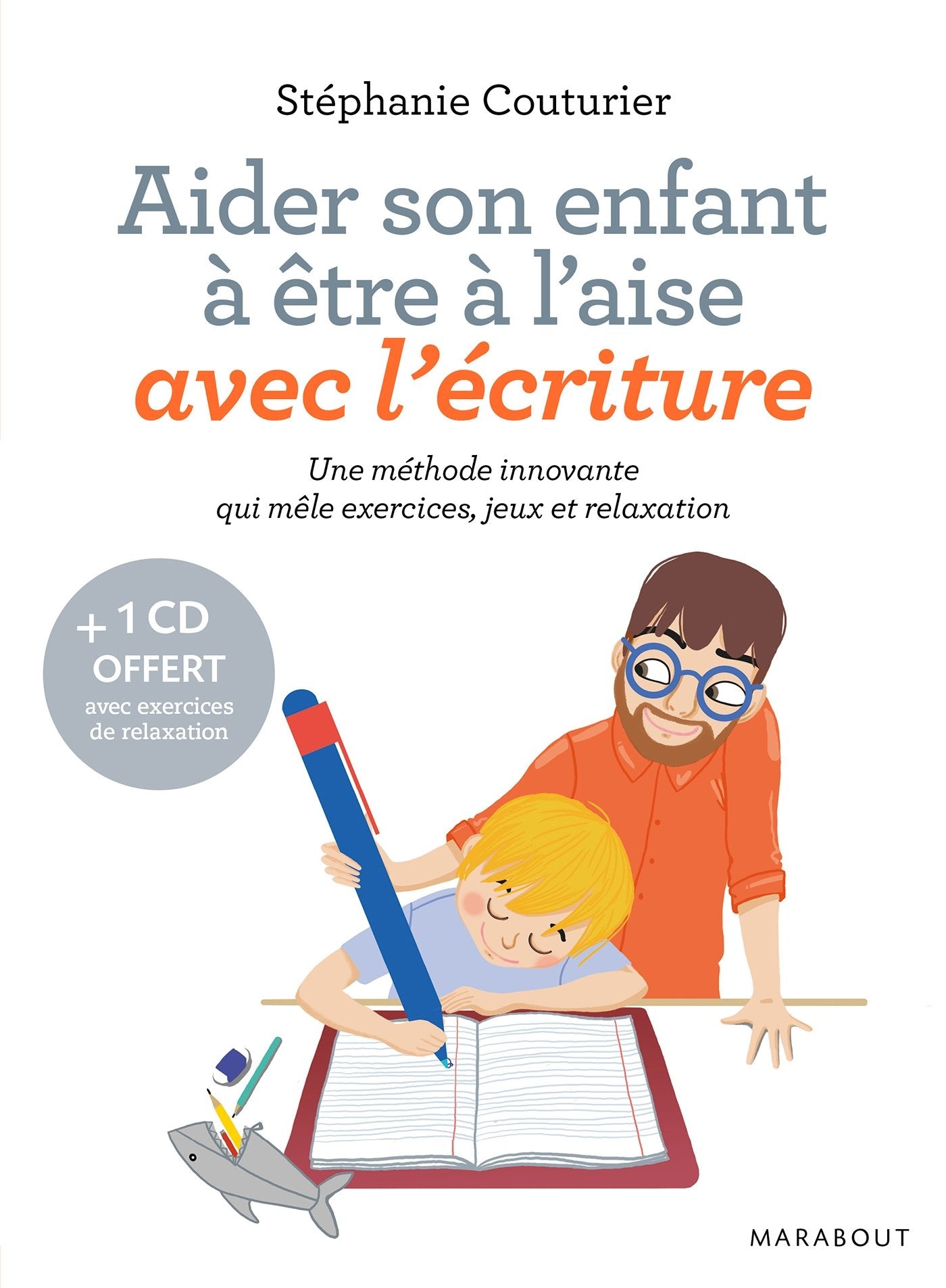 Aider son enfant à être à l'aise avec l'écriture: Une méthode innovante qui mêle exercices, jeux et relaxation Study Guides