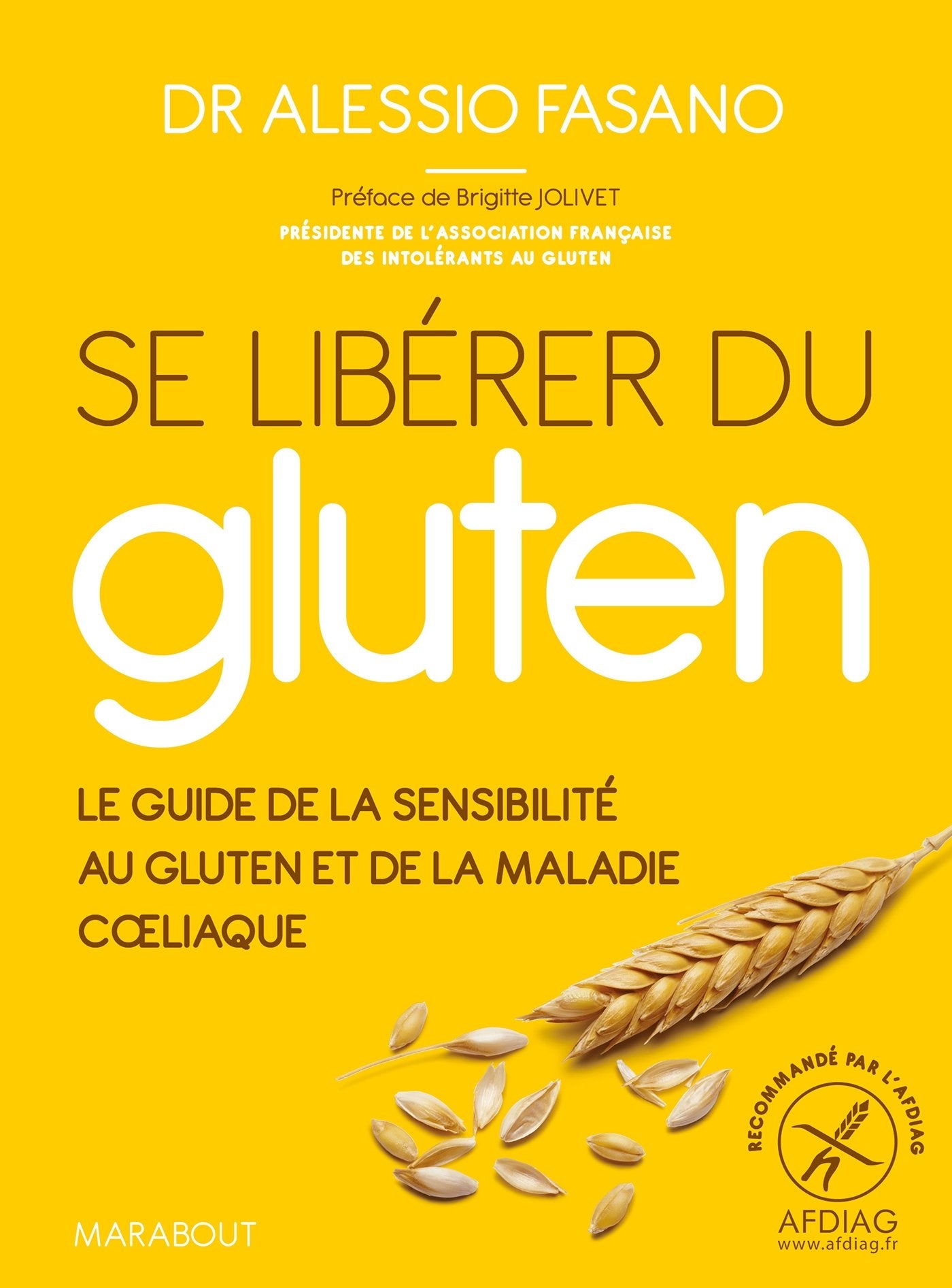 Se libérer du gluten: Le guide référence de la sensibilité au gluten et de la maladie cliaque Books