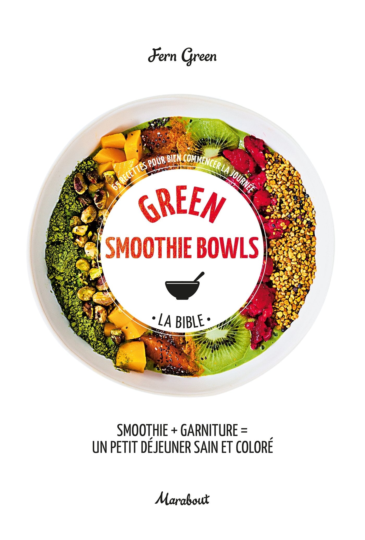 Green smoothies bowls: 65 recettes pour bien commencer la journée Leisure, Home & Garden