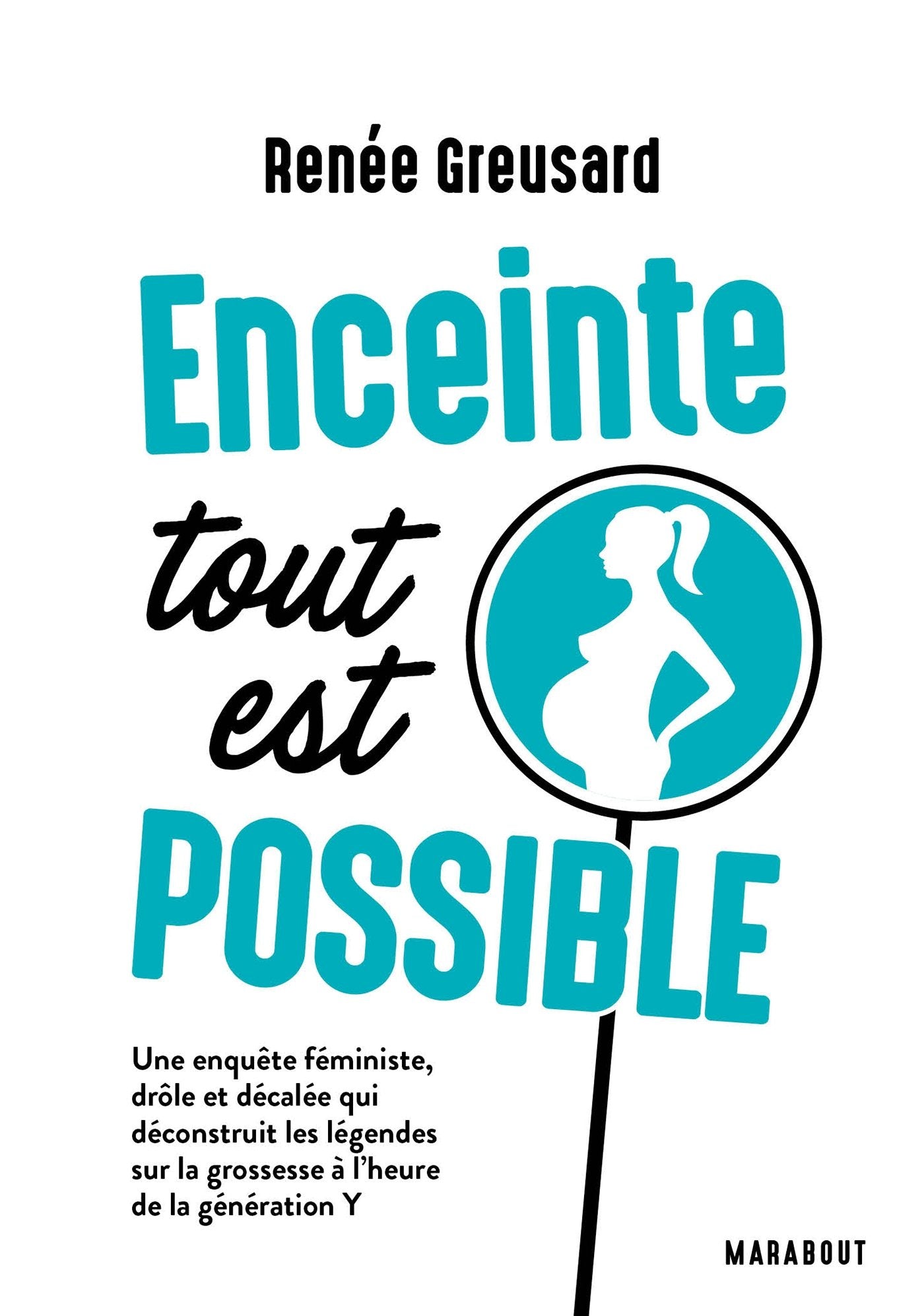 Enceinte tout est possible: Une enquête féministe, drôle et décalée qui déconstruit les légendes sur la grossesse Parents & Children