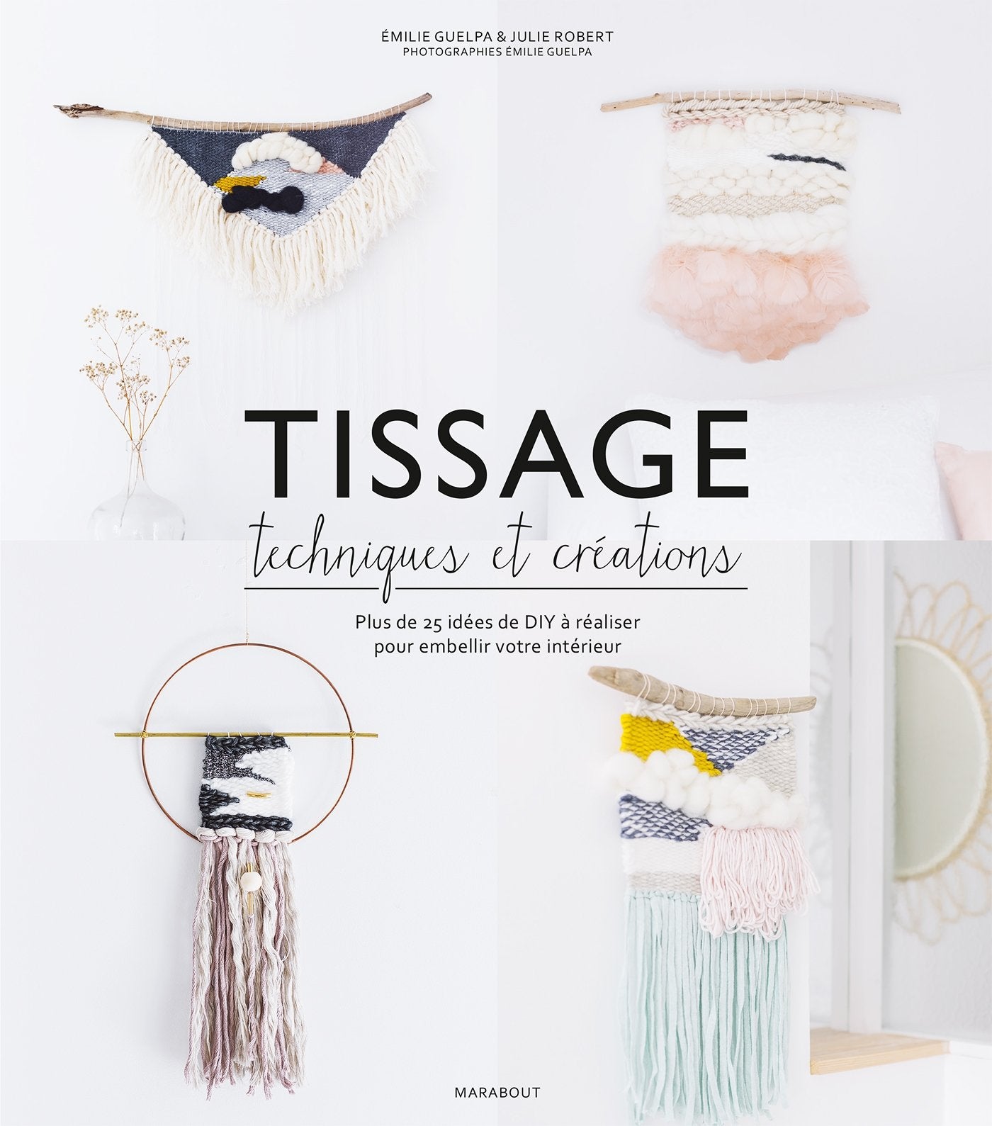 Tissage : Techniques et créations: Plus de 25 idées de DIY à réaliser pour embellir votre intérieur Hobbies & Crafts