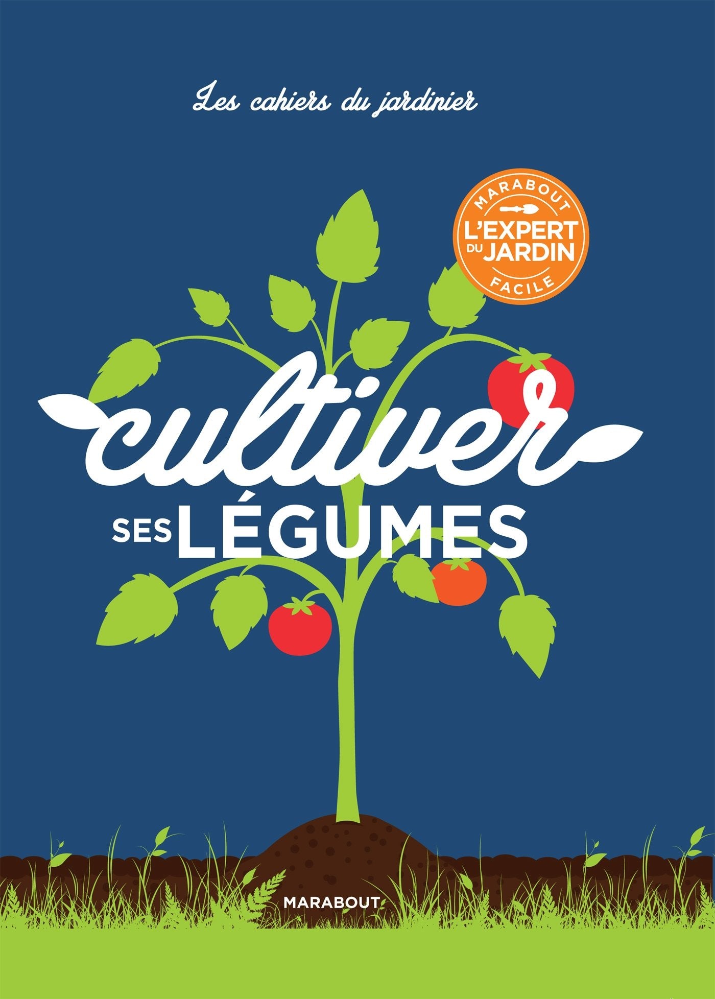 Les cahiers du jardinier : Cultiver ses légumes book
