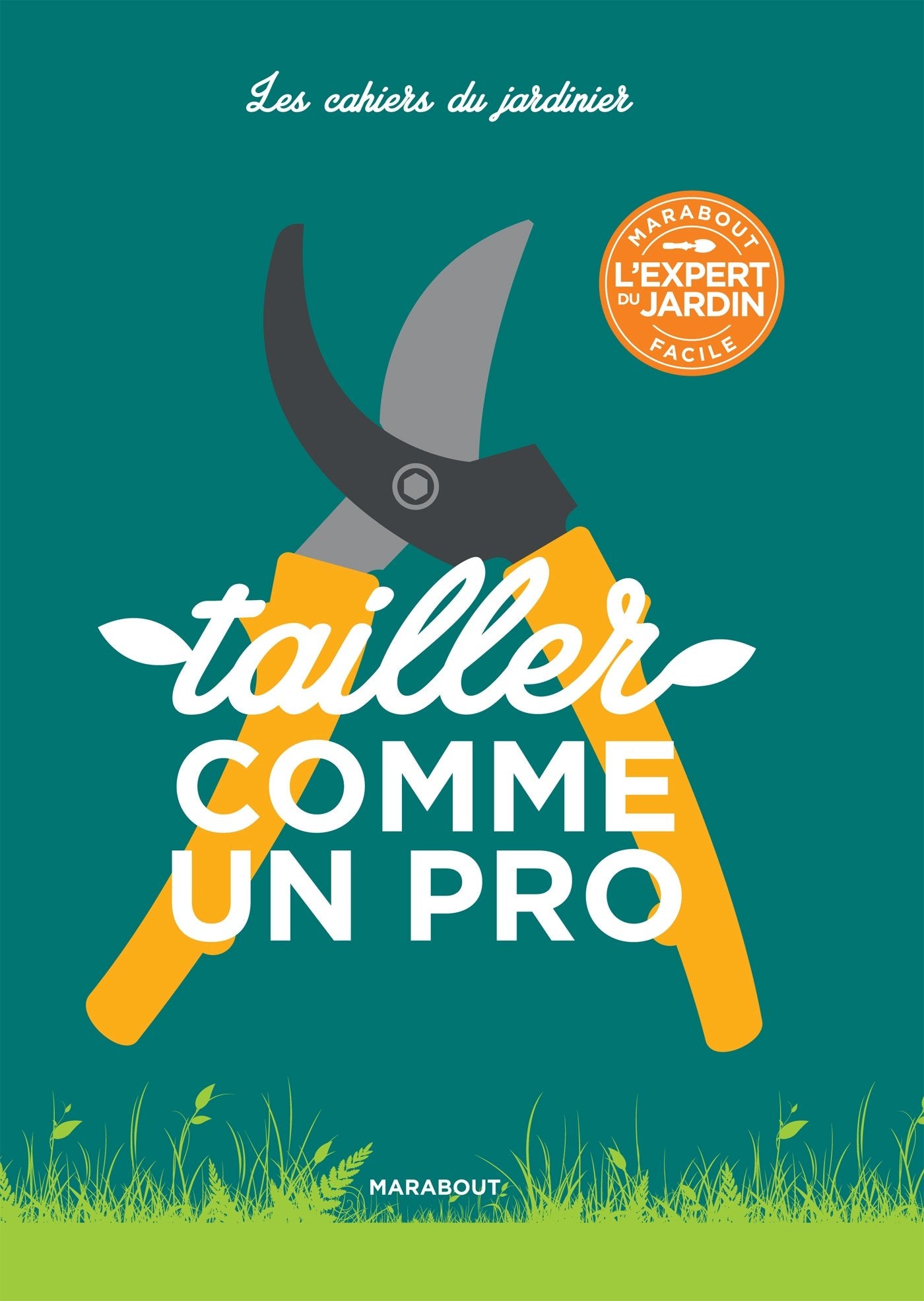 Les cahiers du jardinier : Tailler comme un pro book