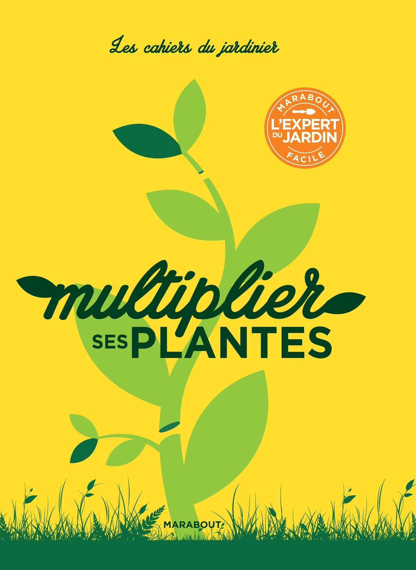 Les cahiers du jardinier : Multiplier ses plantes book