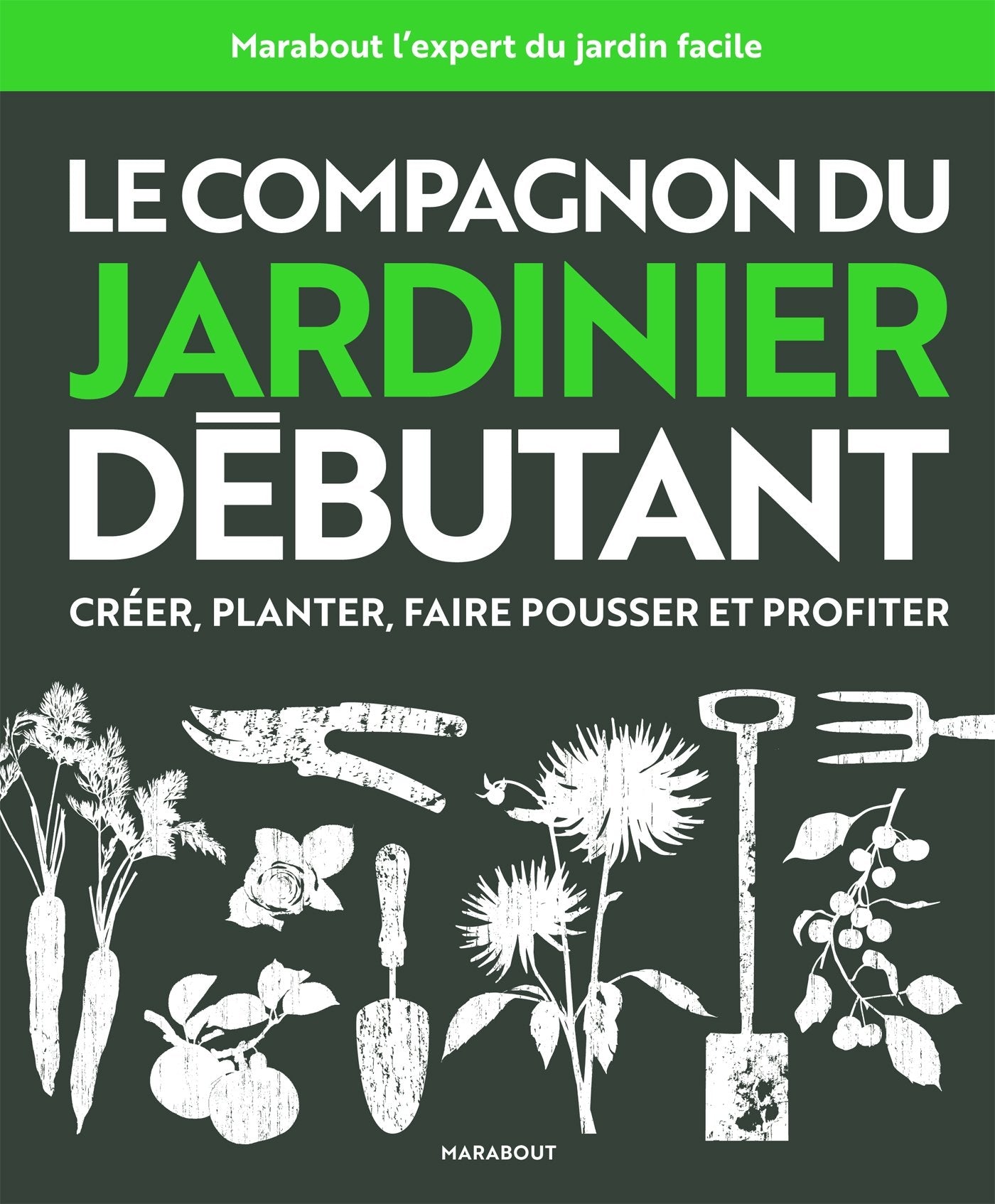 Le compagnon du jardinier débutant: Toutes les techniques de jardinage expliquées et illustrées book