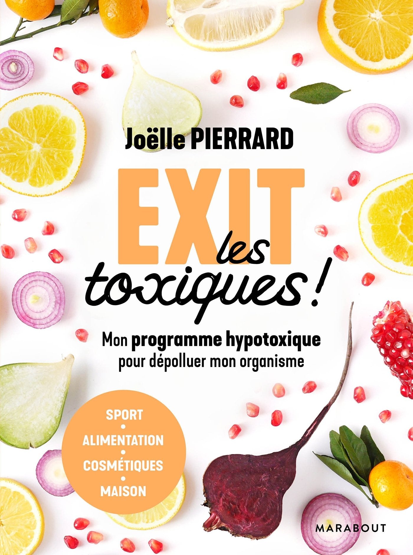 Exit les toxiques !: Mon programme hypotoxique pour dépolluer mon organisme book