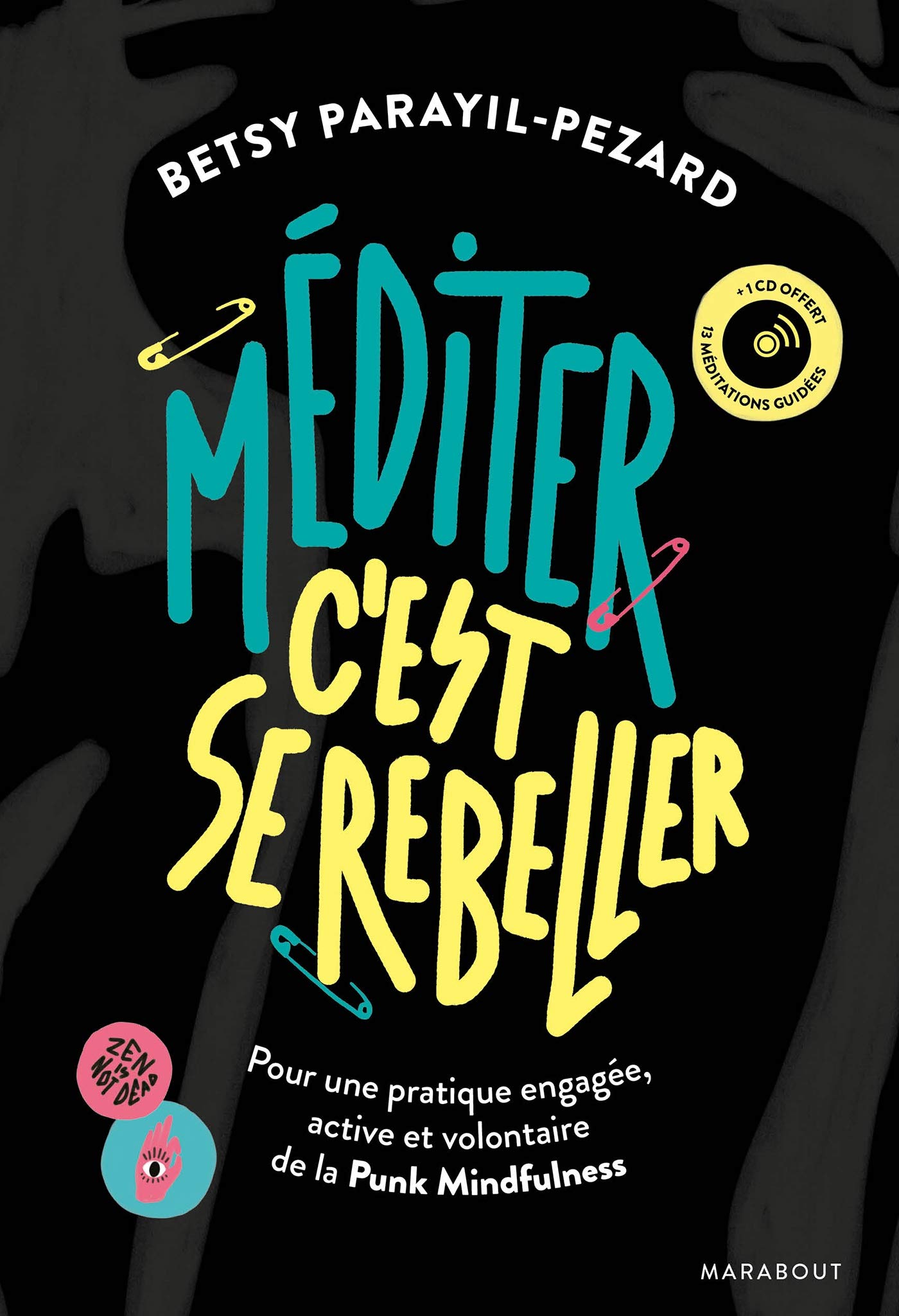 Méditer c'est se rebeller + CD: Pour une pratique engagée, active et volontaire de la Punk Mindfulness book