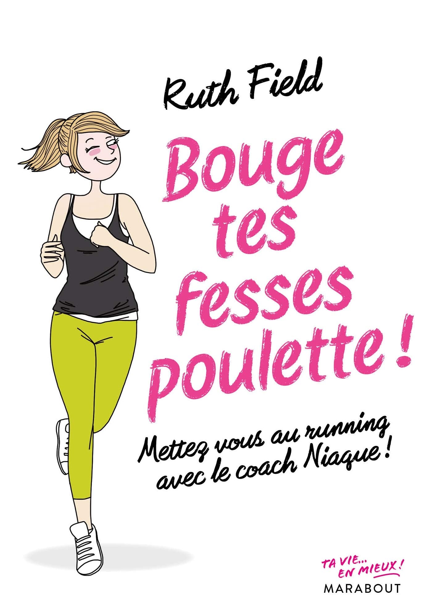 Bouge tes fesses poulette !: Mettez vous au running avec le coach Niague book