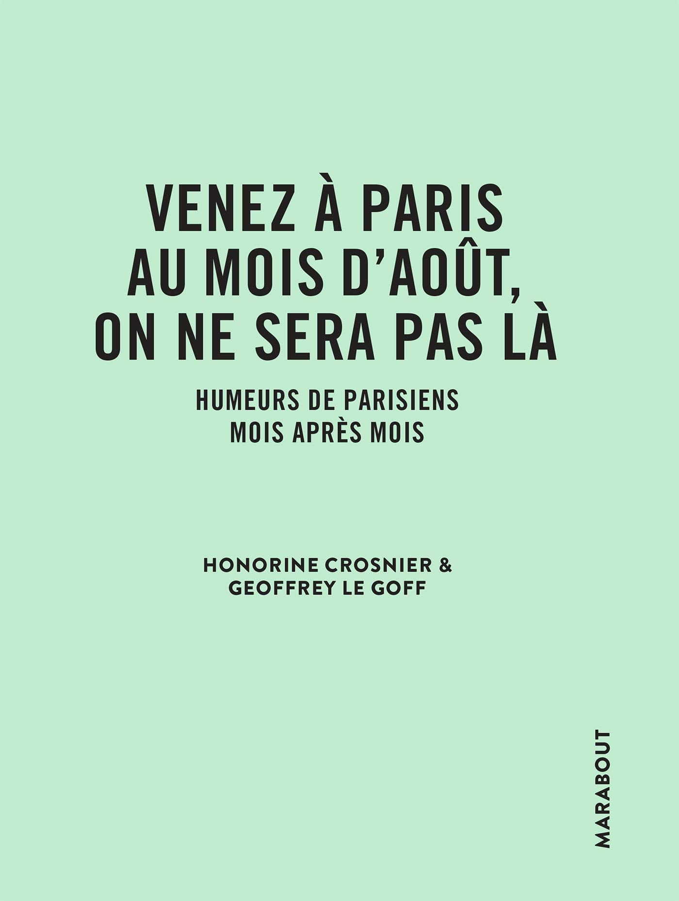 Venez à Paris au mois d'août, on ne sera pas là: Humeurs de parisiens mois après mois book