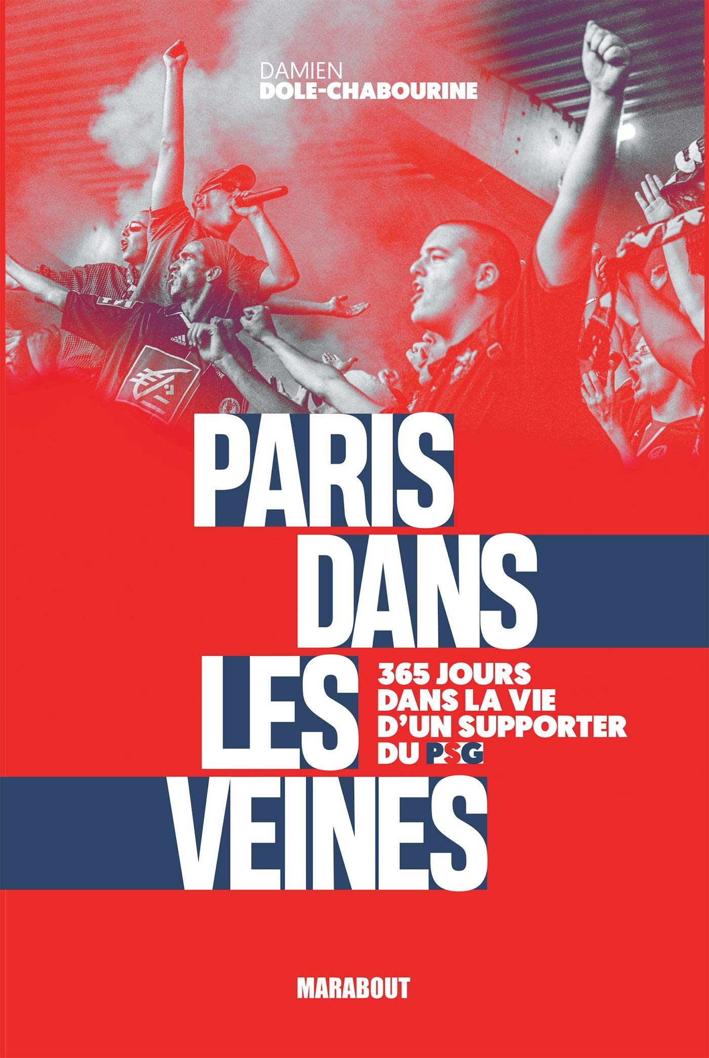 Paris dans les veines: 365 jours dans la vie d'un supporter du PSG book