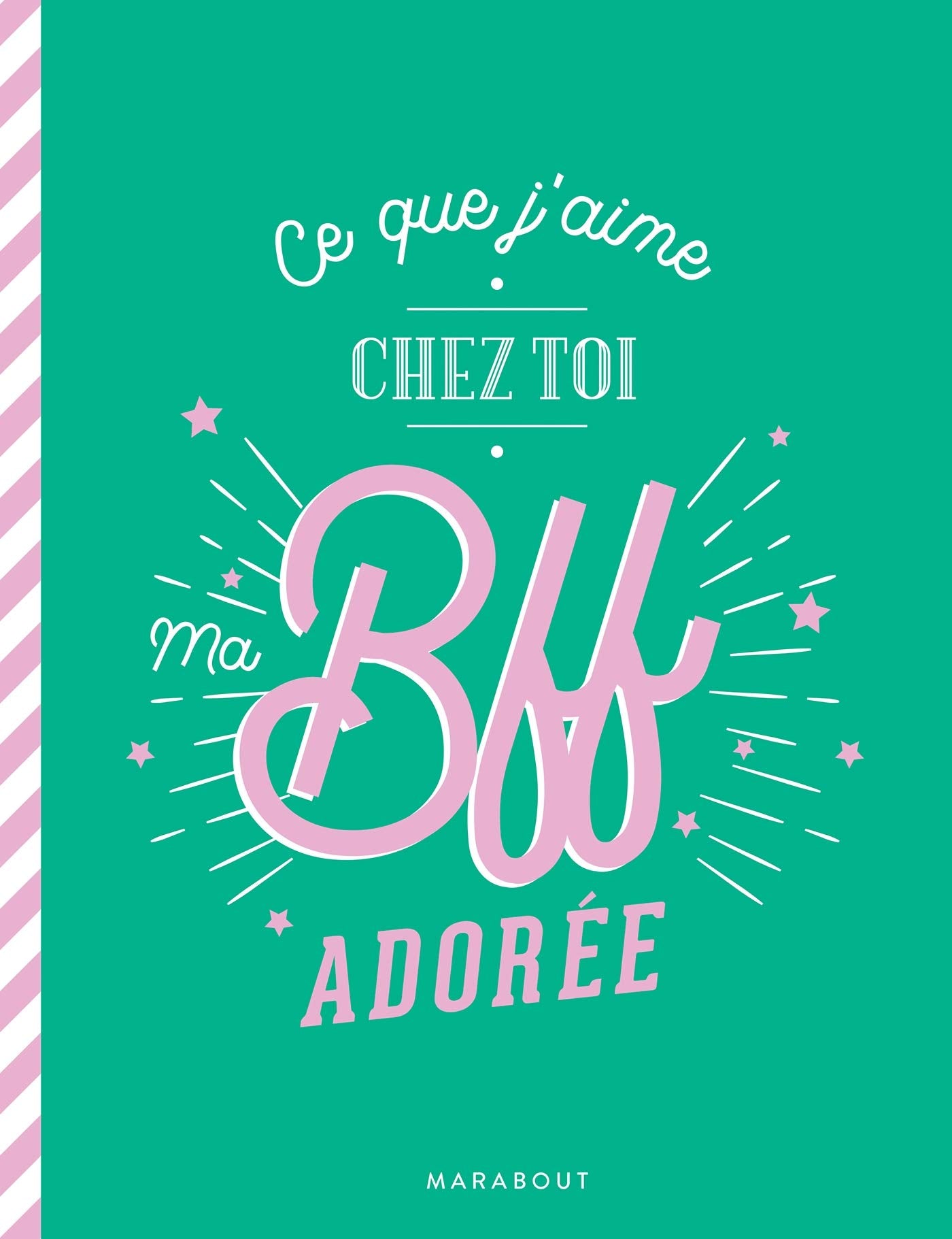 Ce que j'aime chez toi ma BFF: Le carnet à remplir et à offrir book