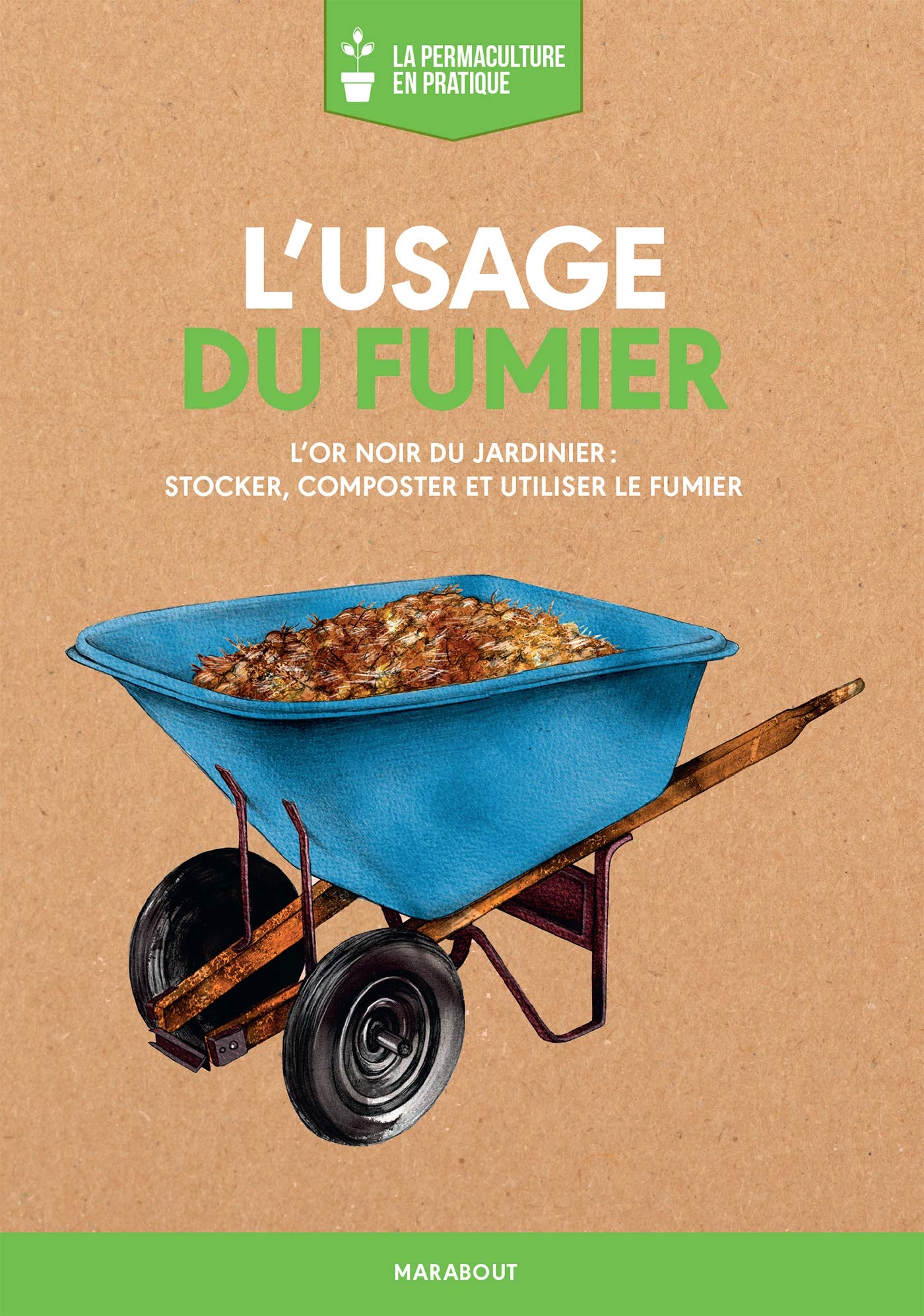 La permaculture en pratique : l'usage du fumier: L'or noir du jardinier : stocker, composter et utiliser le fumier Leisure, Home & Garden