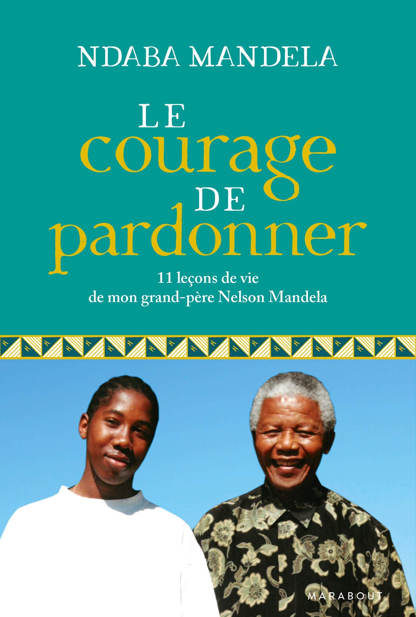 Le courage de pardonner: 11 leçons de vie de mon grand-père, Nelson Mandela book