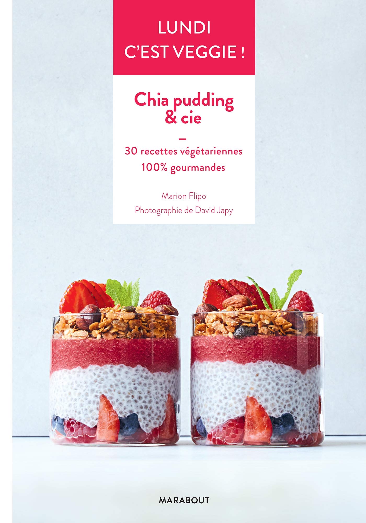 Lundi c'est veggie : Chia pudding: 30 recettes végétariennes 100 % gourmandes Leisure, Home & Garden