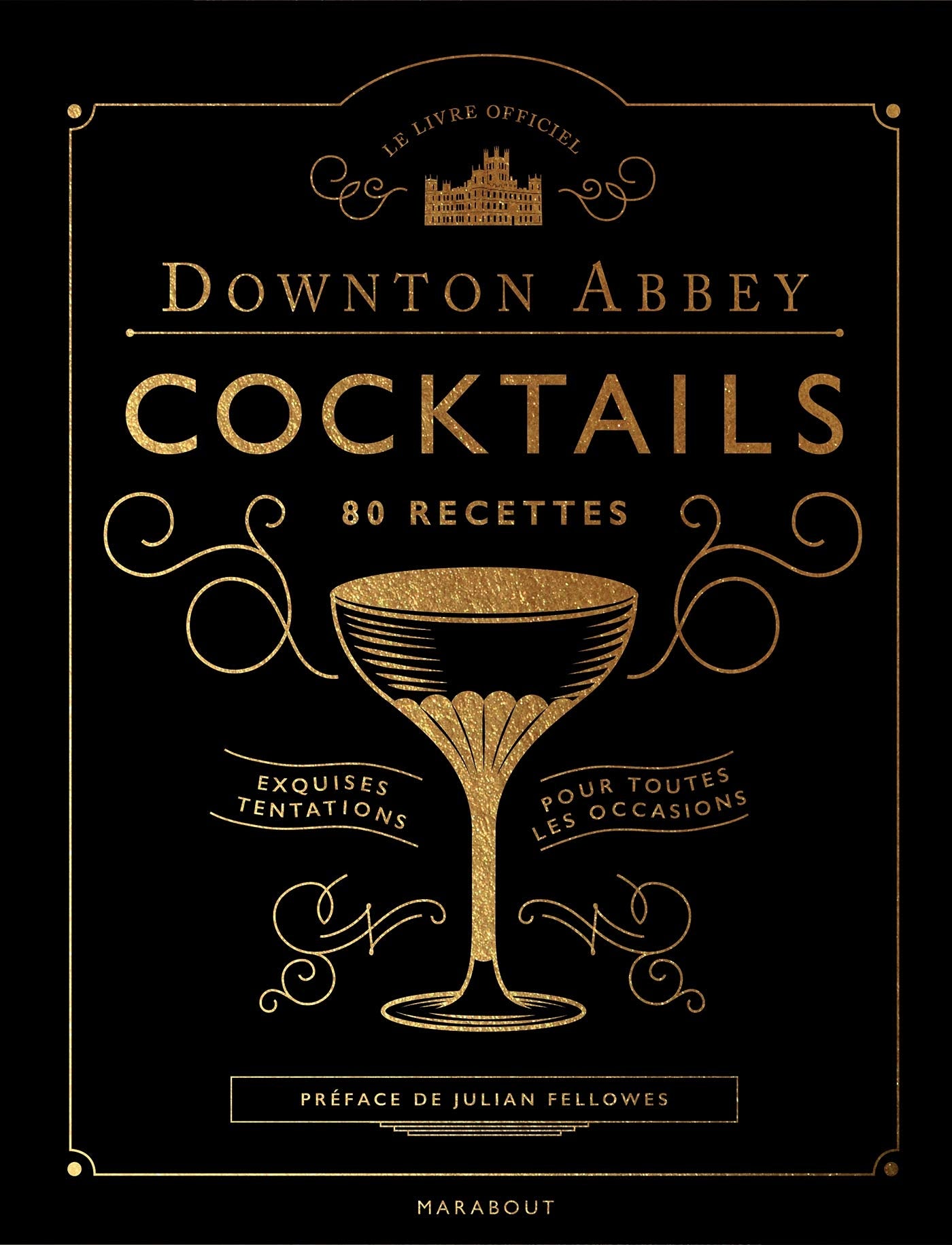 Le livre des cocktails de Downton Abbey: 80 recettes Leisure, Home & Garden