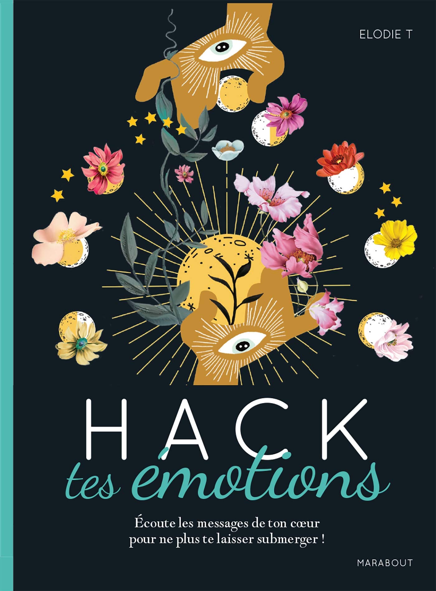 Hack tes émotions: Écoute les messages de ton coeur pour ne plus te laisser submerger ! Books