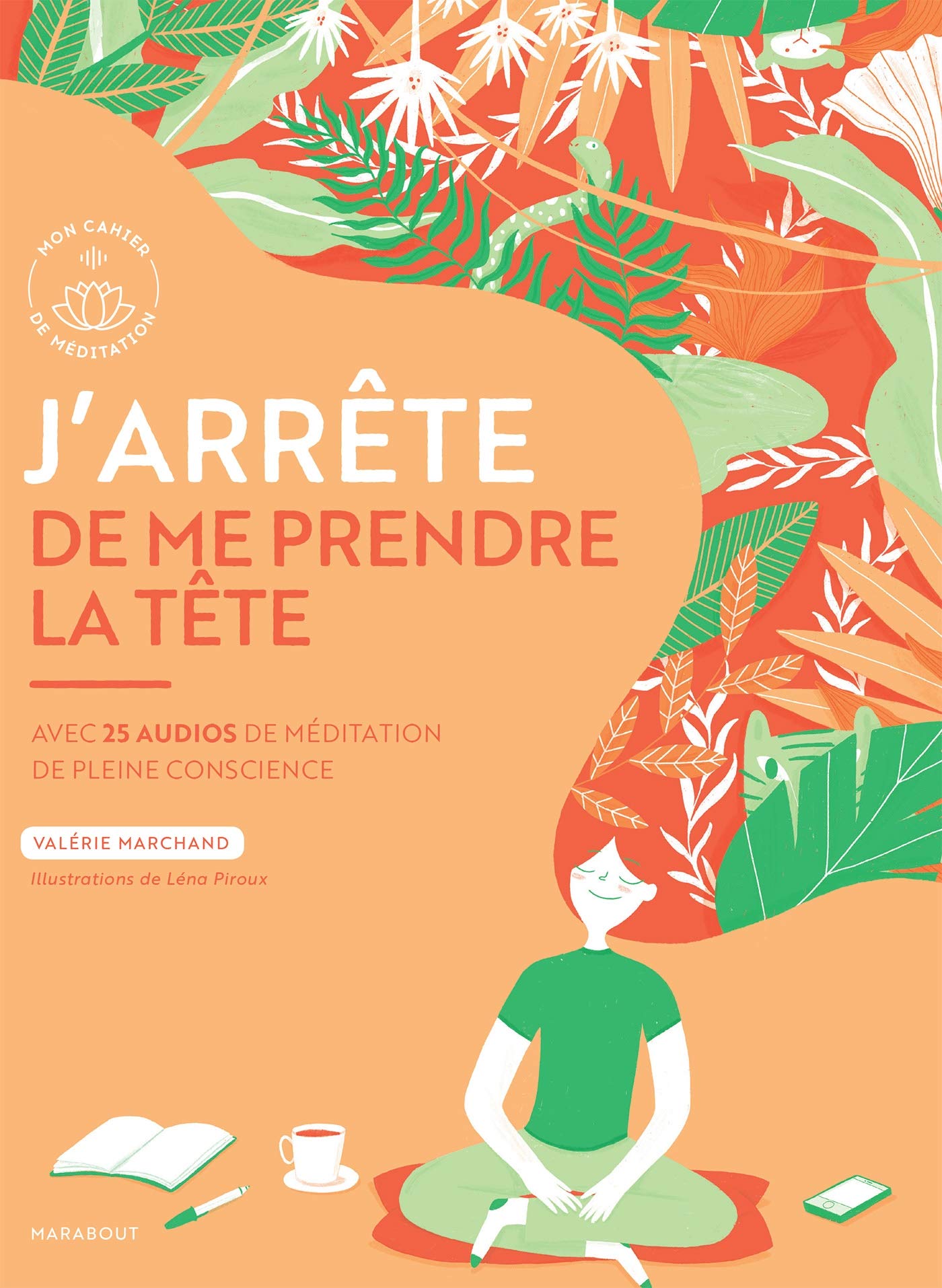 J'arrête de me prendre la tête: Avec 25 audios de méditation de pleine conscience Books
