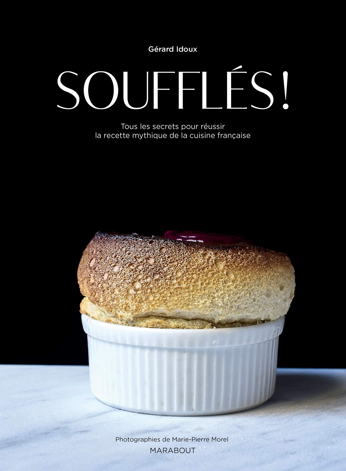 Soufflés !: Tous les secrets pour réussir la recette mythique de la cuisine française Leisure, Home & Garden