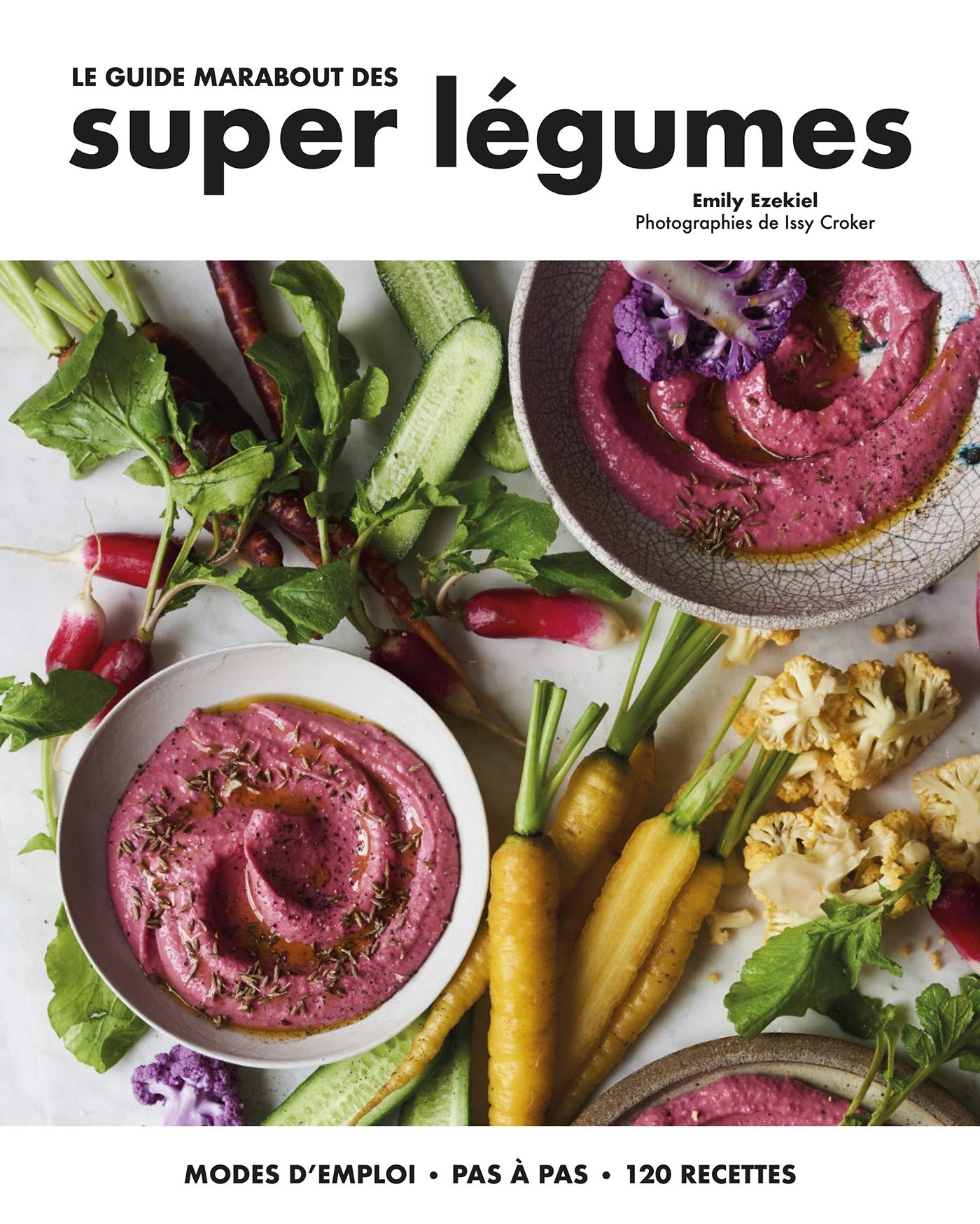 Le guide Marabout des super légumes: Mode d'emploi, pas à pas, 120 recettes Leisure, Home & Garden