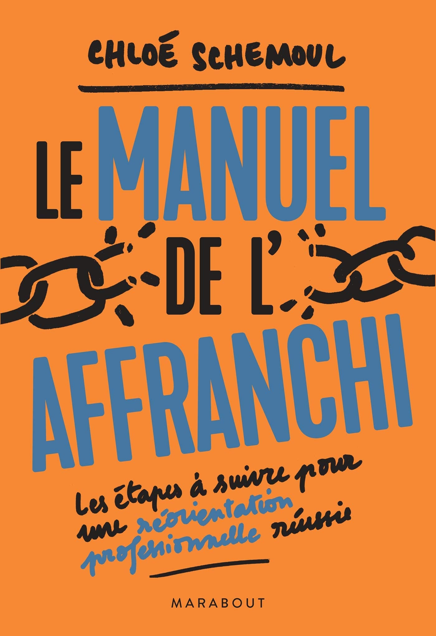 Le manuel de l'affranchi: Les étapes à suivre pour une réorientation professionnelle réussie Books