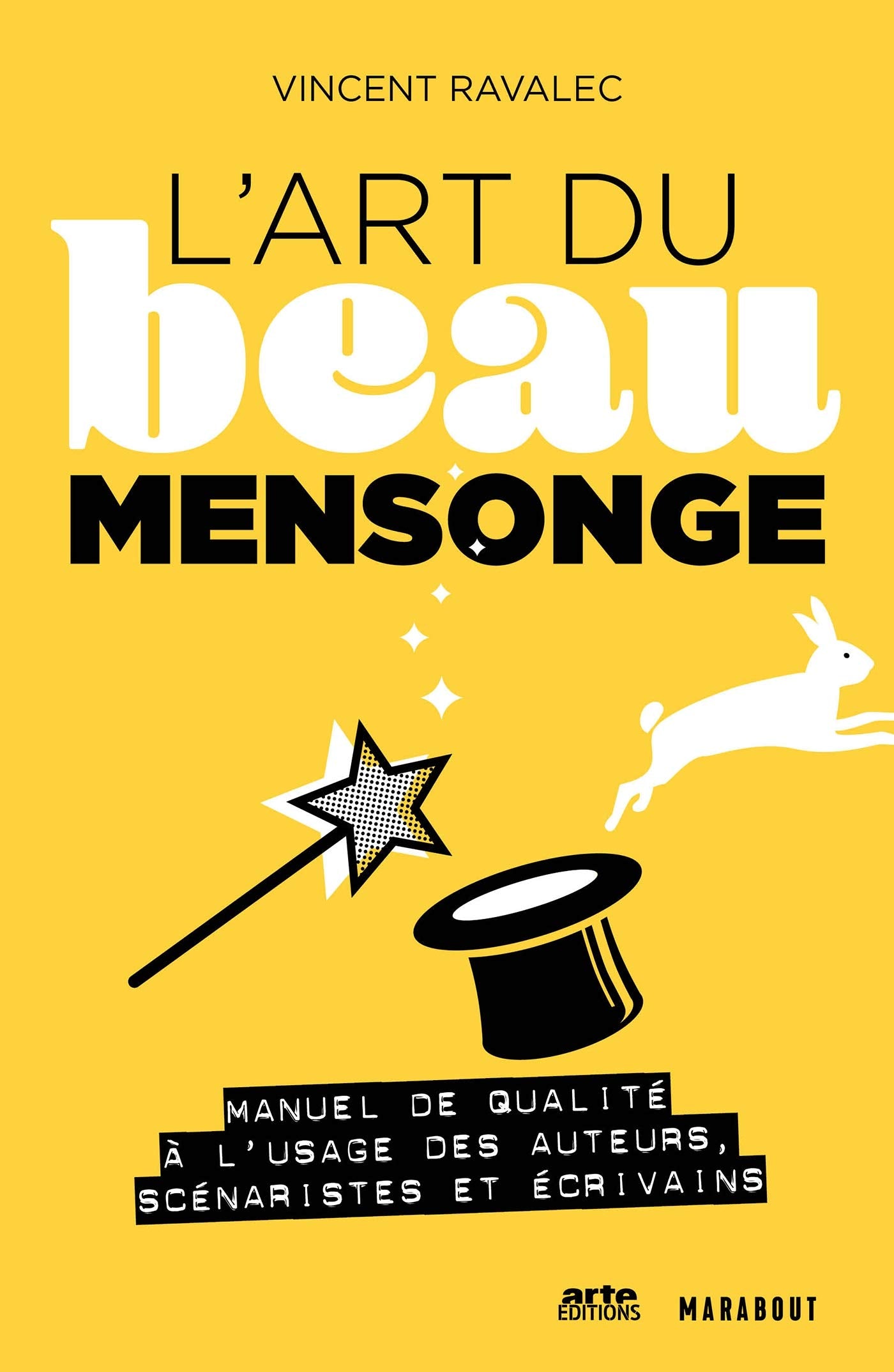 L'art du beau mensonge: Manuel de qualité à l'usage des auteurs, scénaristes et écrivains Partnership & Love