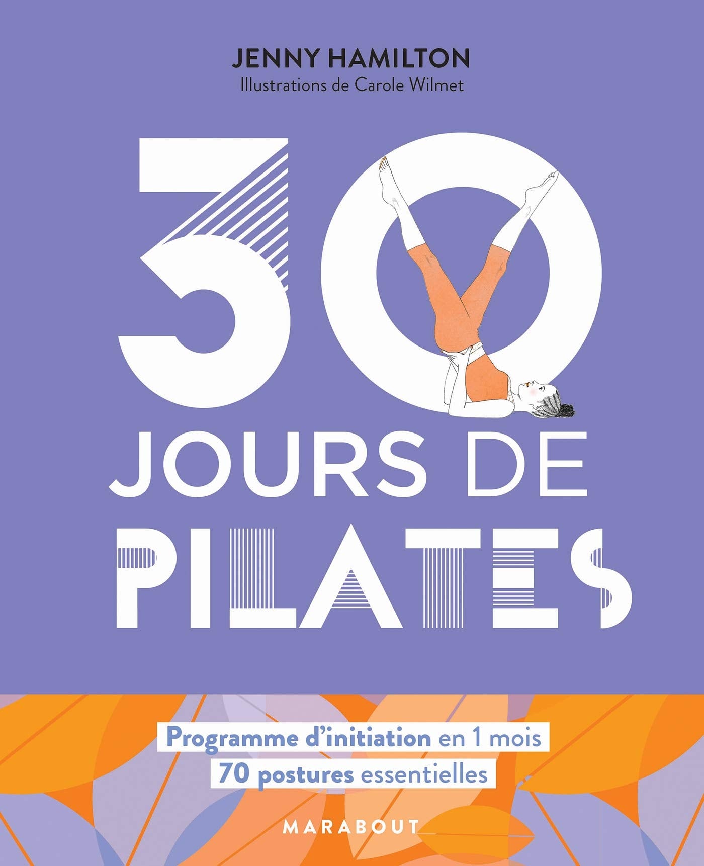 30 jours de pilates: Un programme idéal pour ceux qui veulent s'initier aux Pilates Books