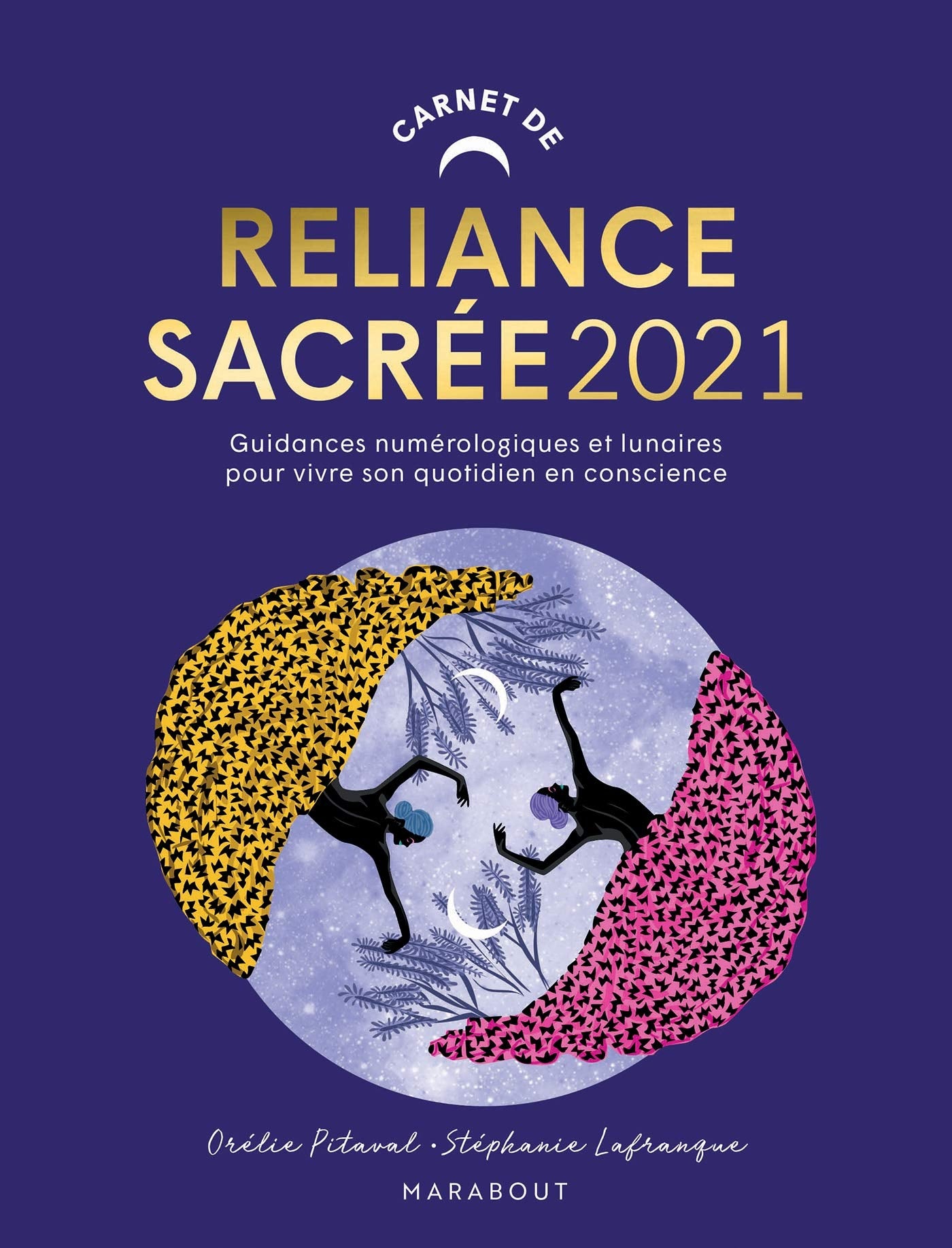 Carnet de Reliance Sacrée 2021: Numérologie et guidances lunaires pour organiser son quotidien Partnership & Love