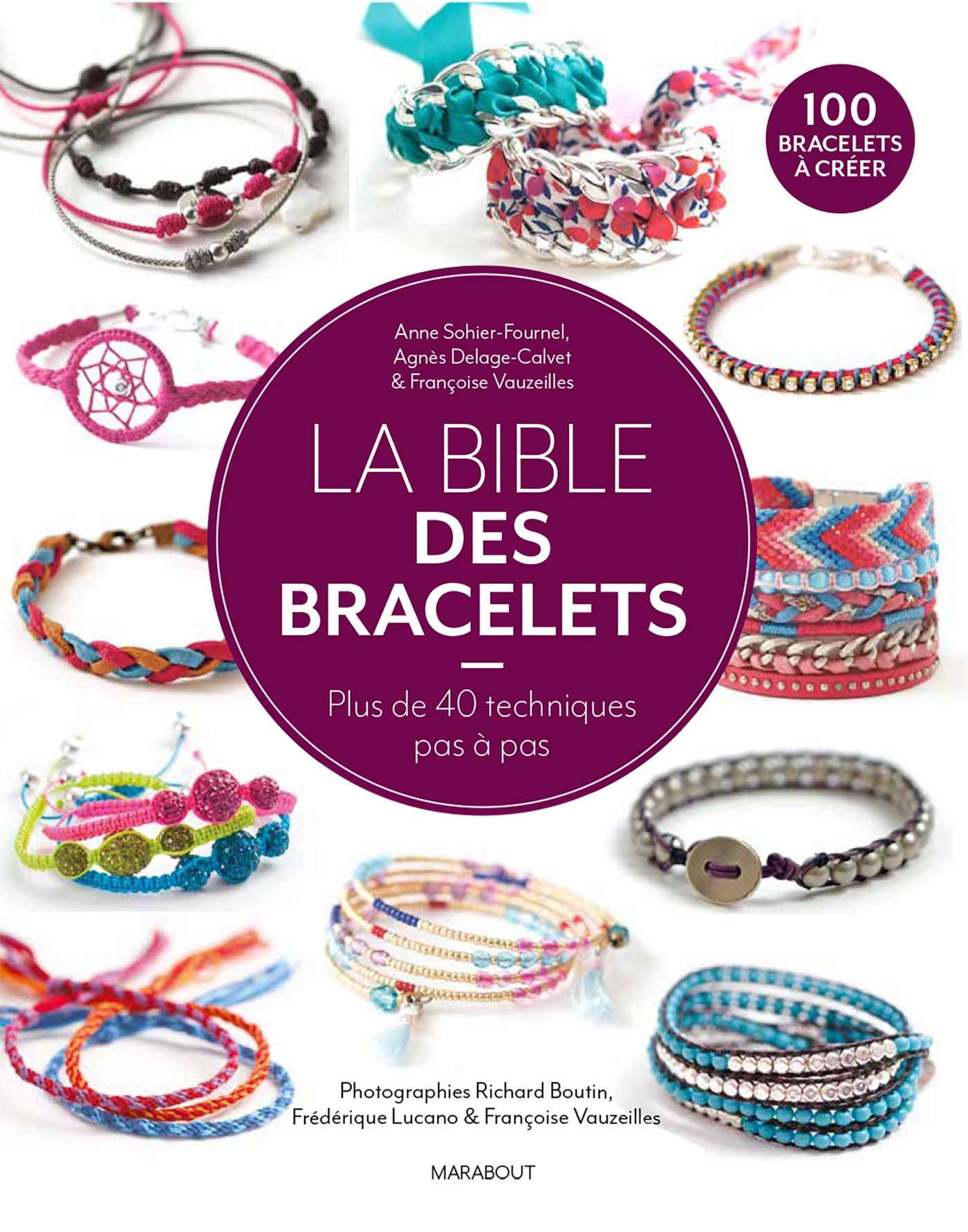 La bible des bracelets: 40 techniques pas à pas pour réaliser plus de 100 modèles Hobbies & Crafts
