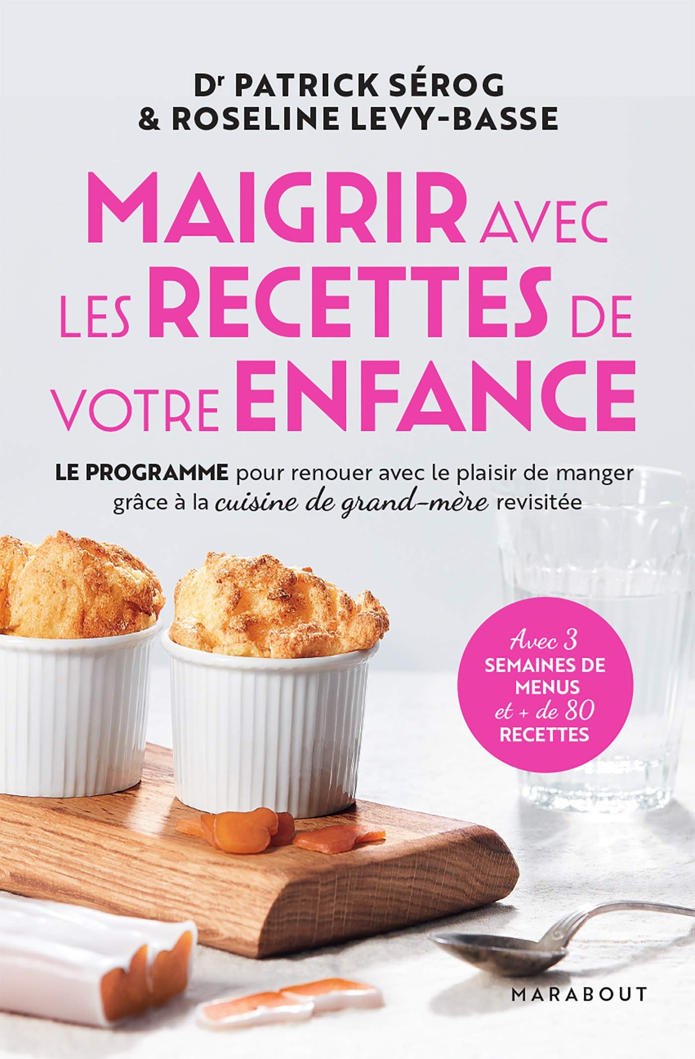 Maigrir avec les recettes de votre enfance: Le programme pour renouer avec le plaisir de manger grâce à la cuisine de grand-mère revisitée Books