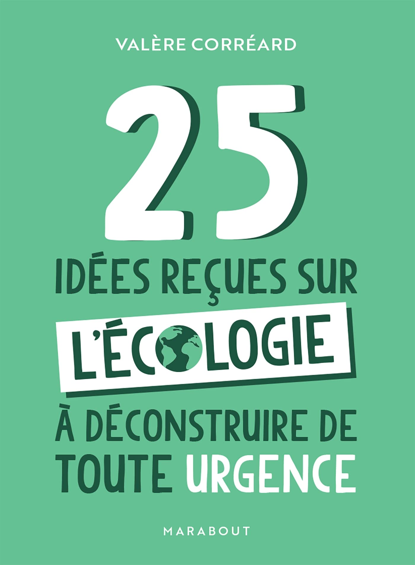 25 idées reçues sur l'écologie à déconstruire de toute urgence book