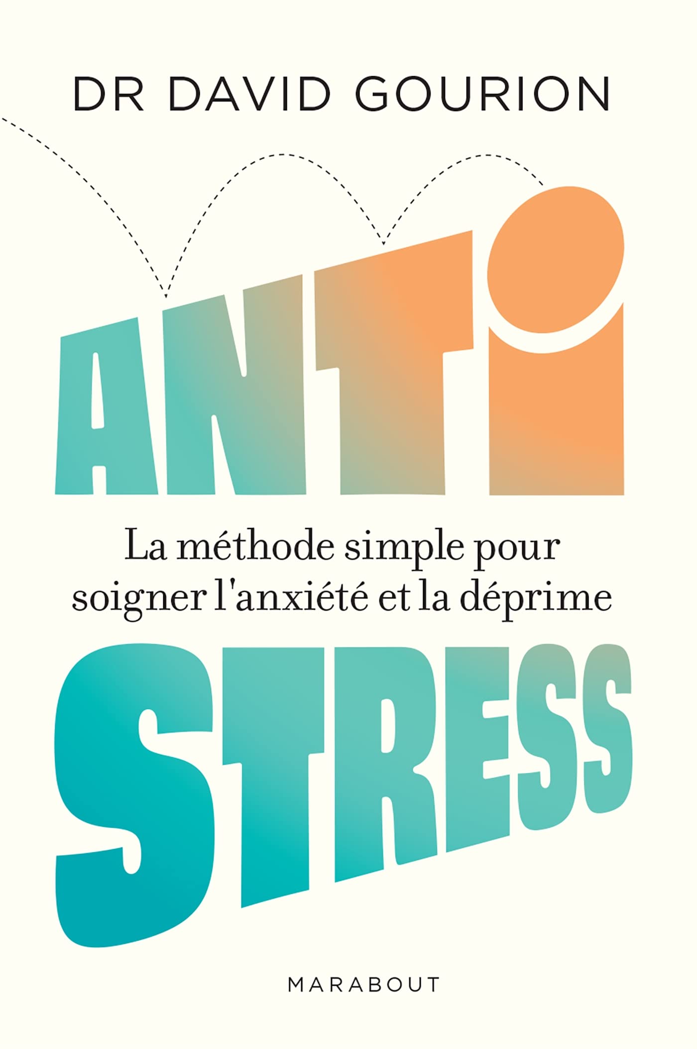 Anti stress: La méthode simple pour soigner l anxiété et la déprime Books