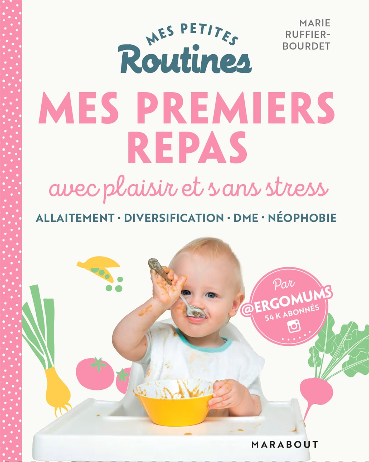 Mes petites routines enfants : Mes premiers repas: Allaitement, diversification, DME, néophobie Books