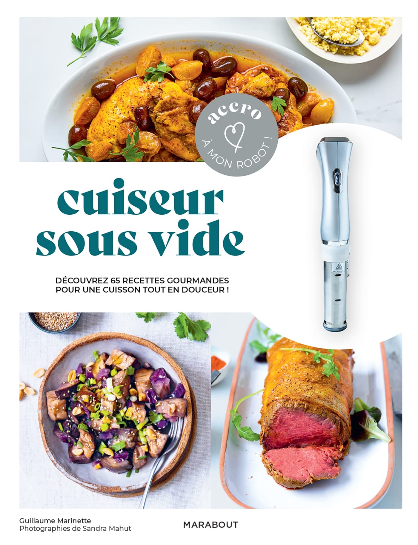 Accro à mon robot - Cuiseur sous vide: Découvrez 65 recettes gourmandes pour une cuisson tout en douceur ! Leisure, Home & Garden