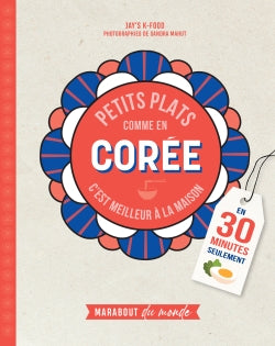 Petits plats comme en Corée : c'est meilleur à la maison : en 30 minutes seulement book