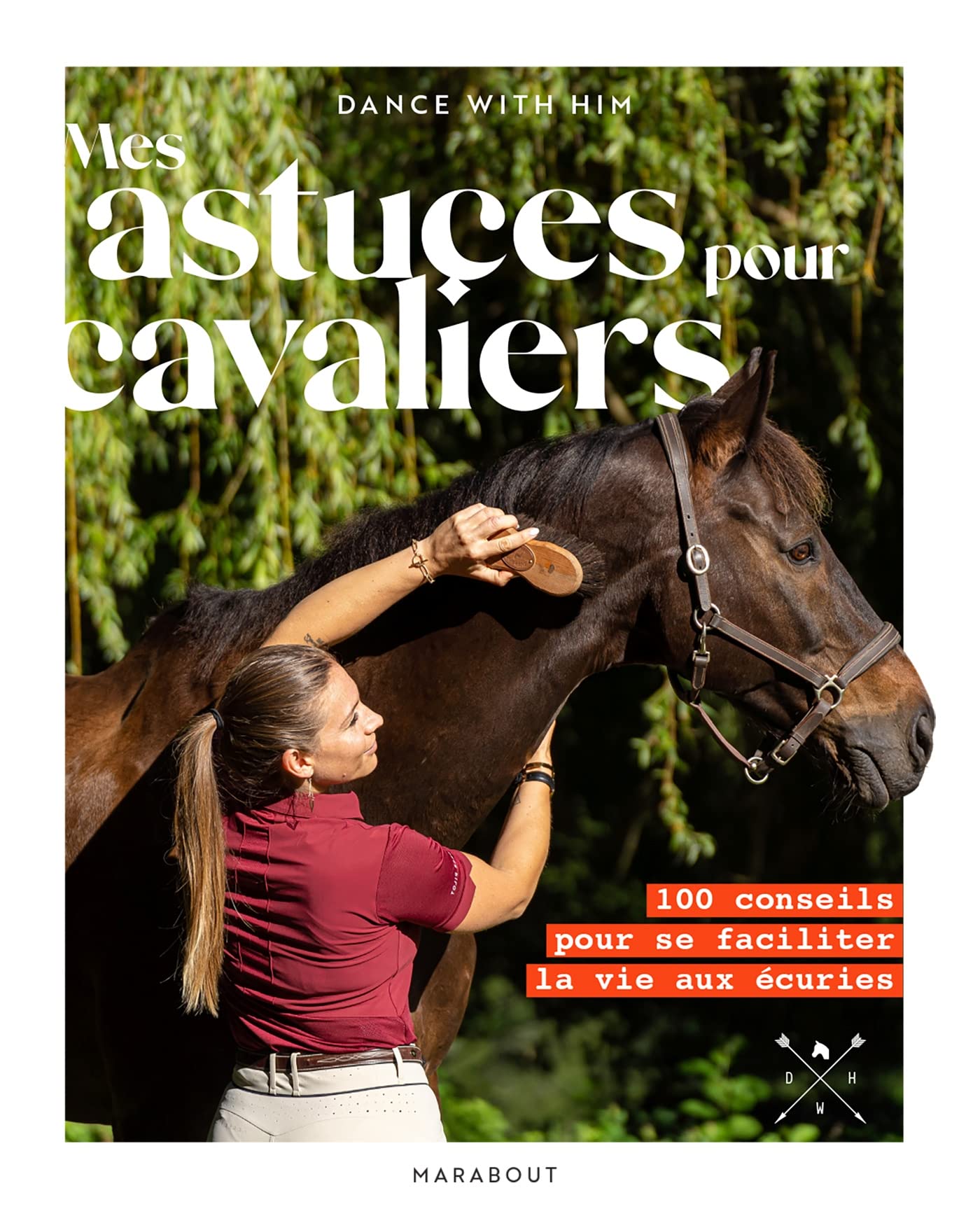 Mes astuces pour cavaliers: 100 conseils pour se faciliter la vie aux écuries Pets