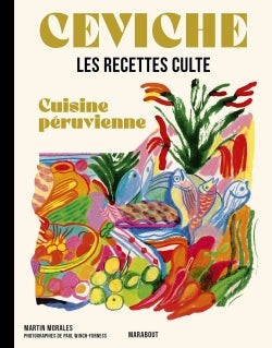 Ceviche : cuisine péruvienne : les recettes culte Leisure, Home & Garden