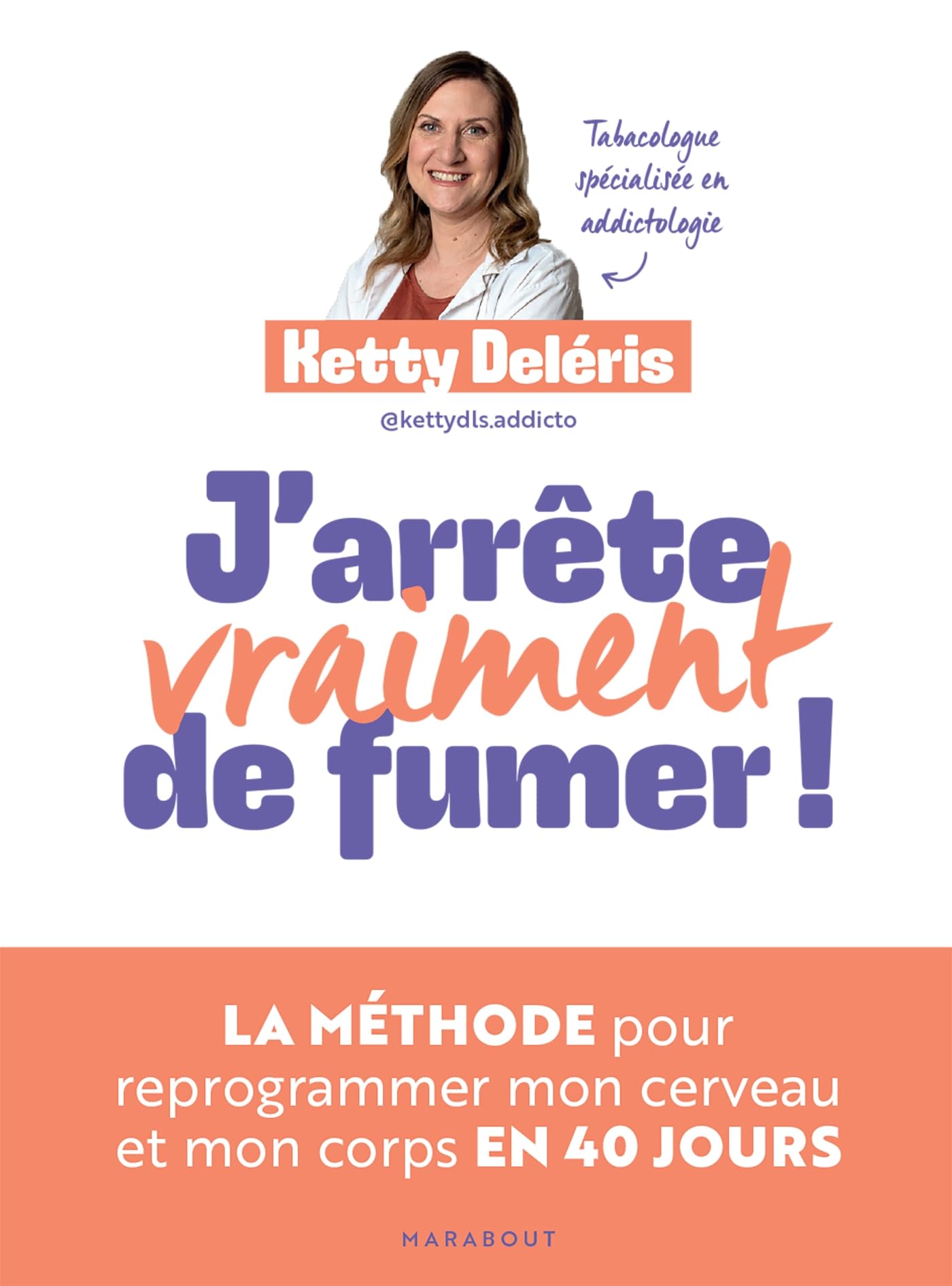 J'arrête vraiment de fumer !: La méthode pour reprogrammer mon cerveau et mon corps en 40 jours book