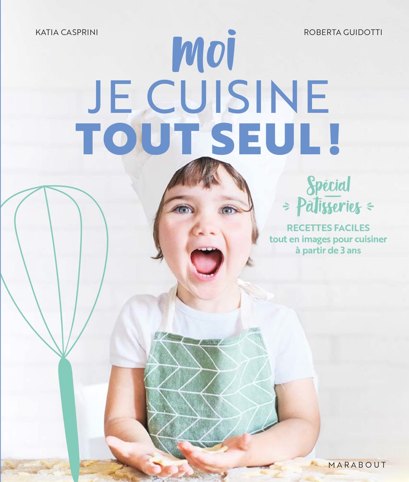 Moi je cuisine tout seul ! Spécial pâtisseries: Recettes faciles tout en images pour cuisiner à partir de 3 ans Leisure, Home & Garden