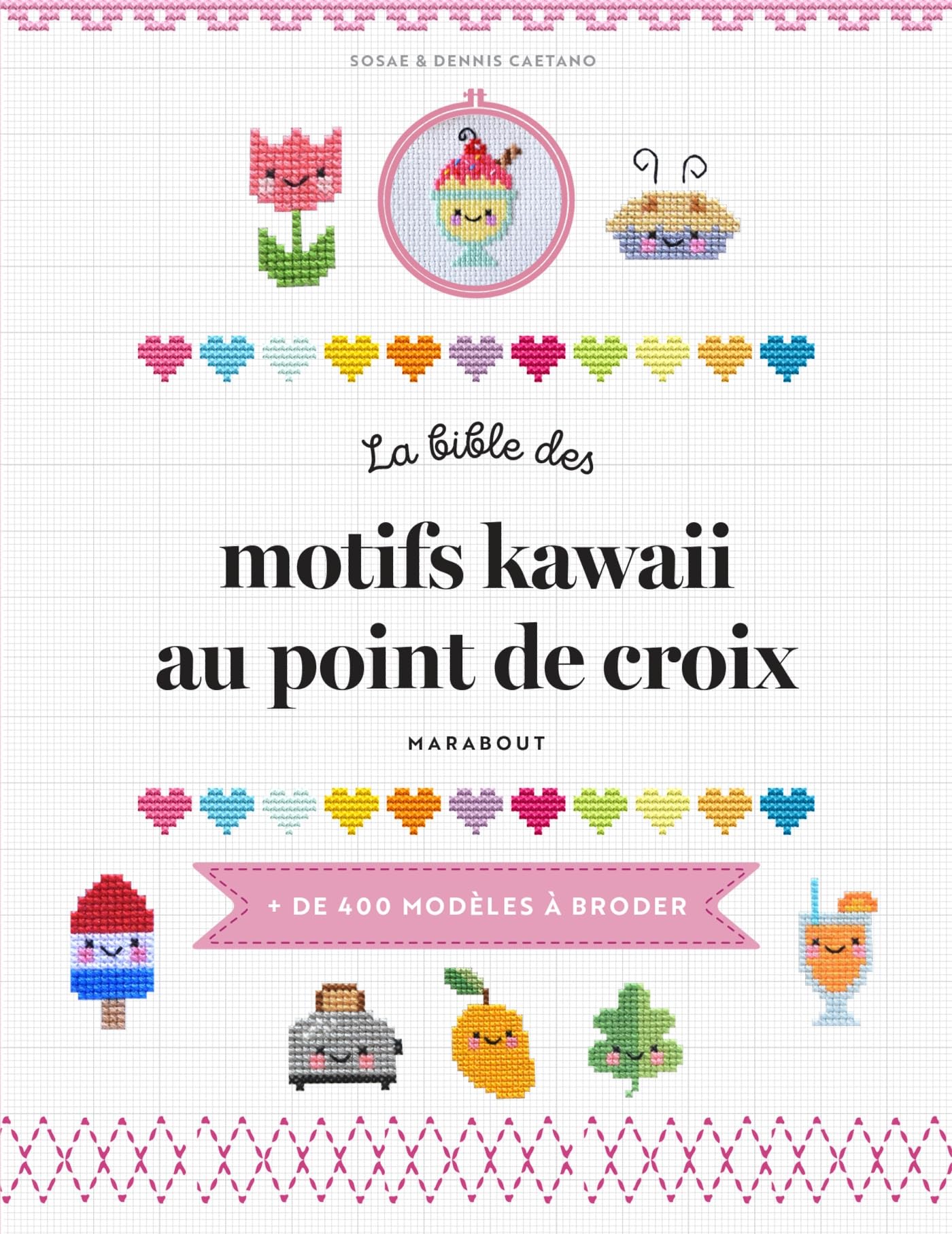 La bible des motifs kawaii au point de croix: Plus de 400 modèles à broder Hobbies & Crafts