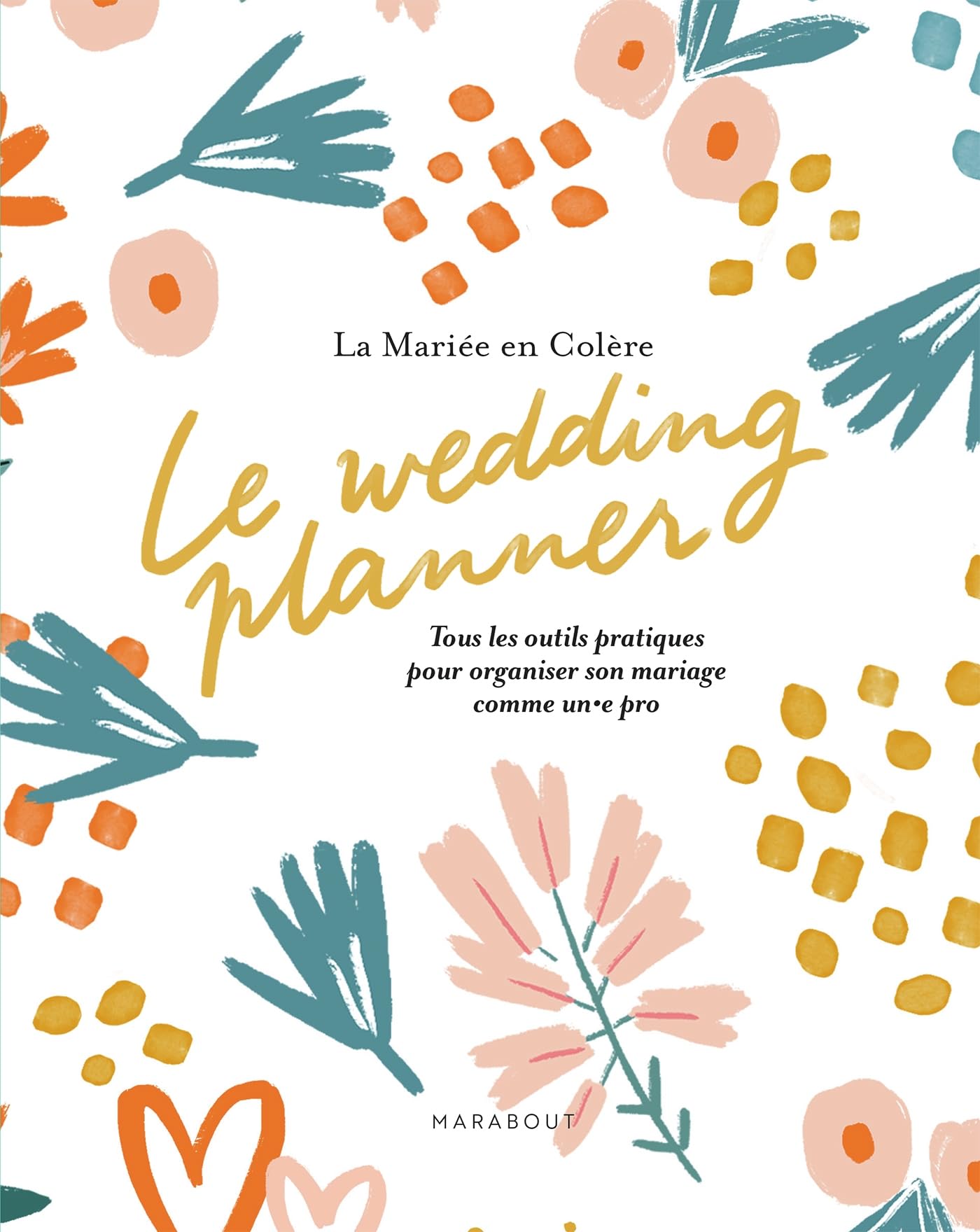 Le wedding planner: Tous les outils pratiques pour organiser son mariage comme un.e pro book