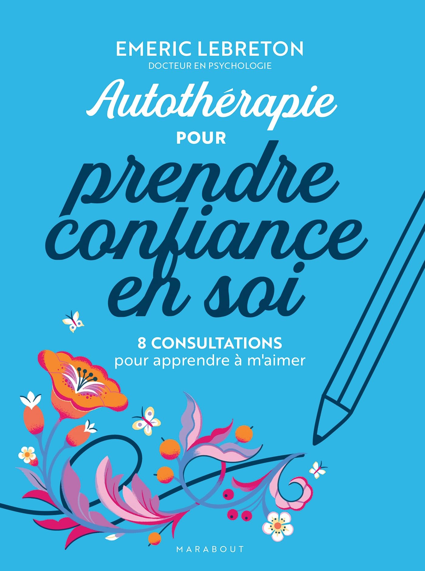 Autothérapie pour prendre confiance en soi: 8 consultations pour apprendre à m'aimer book