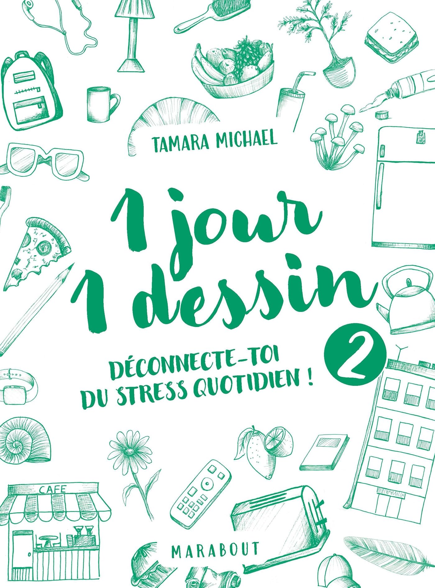 1 jour 1 dessin - T2: Déconnecte-toi du stress quotidien ! book