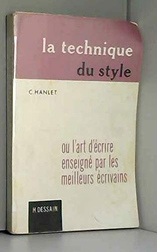 La technique du style / ou l'art d'écrire enseigné par les meilleurs écrivains book